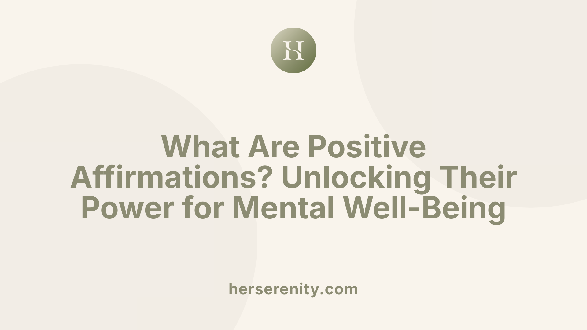 What Are Positive Affirmations? Unlocking Their Power for Mental Well-Being