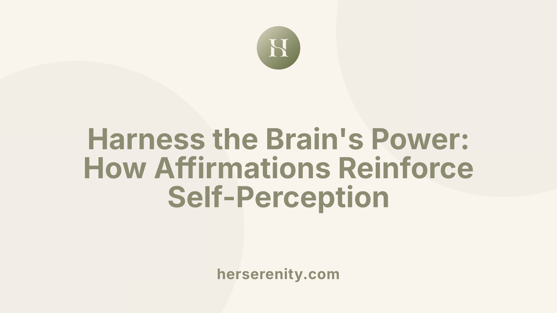 Harness the Brain's Power: How Affirmations Reinforce Self-Perception