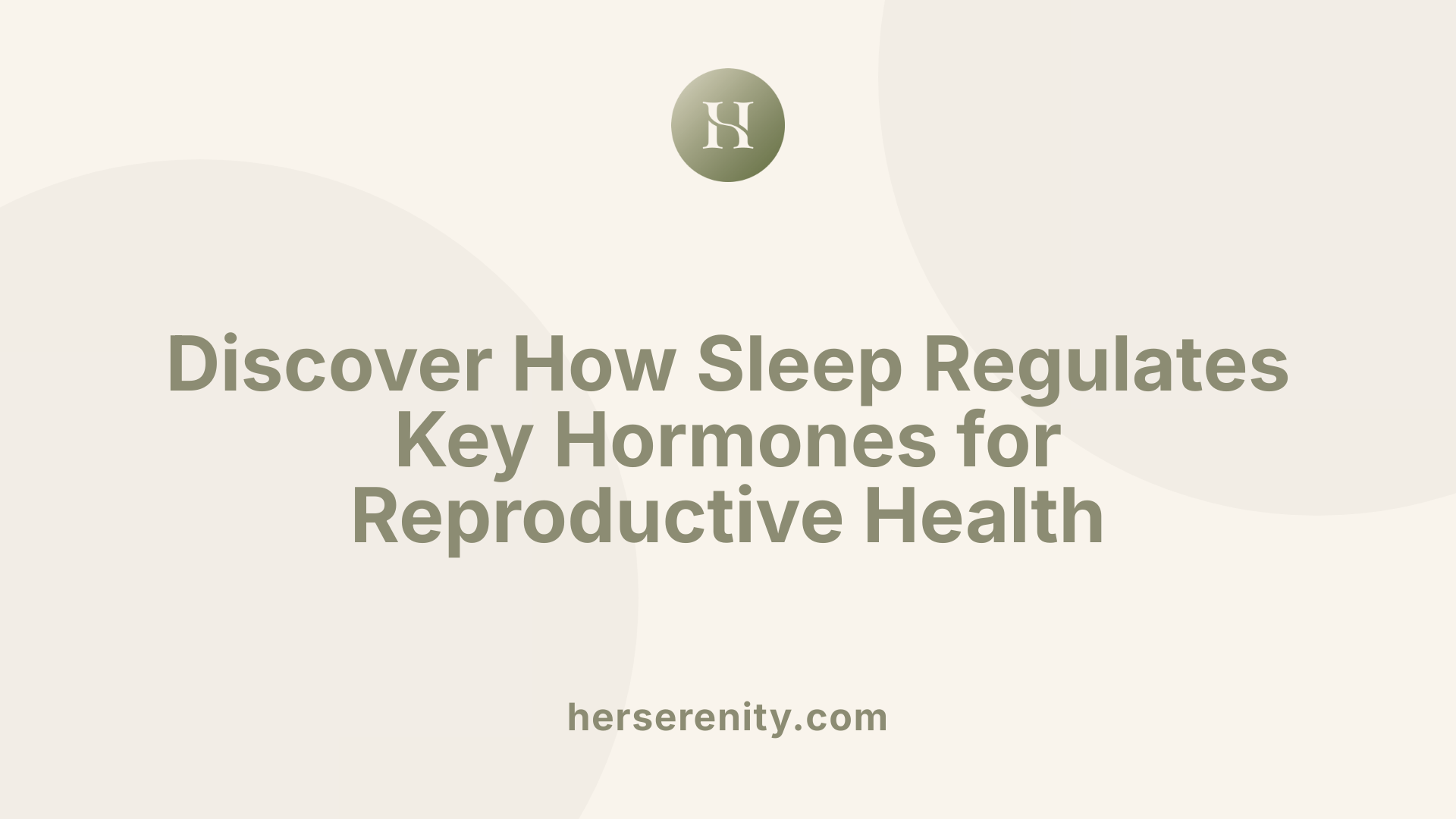 Discover How Sleep Regulates Key Hormones for Reproductive Health