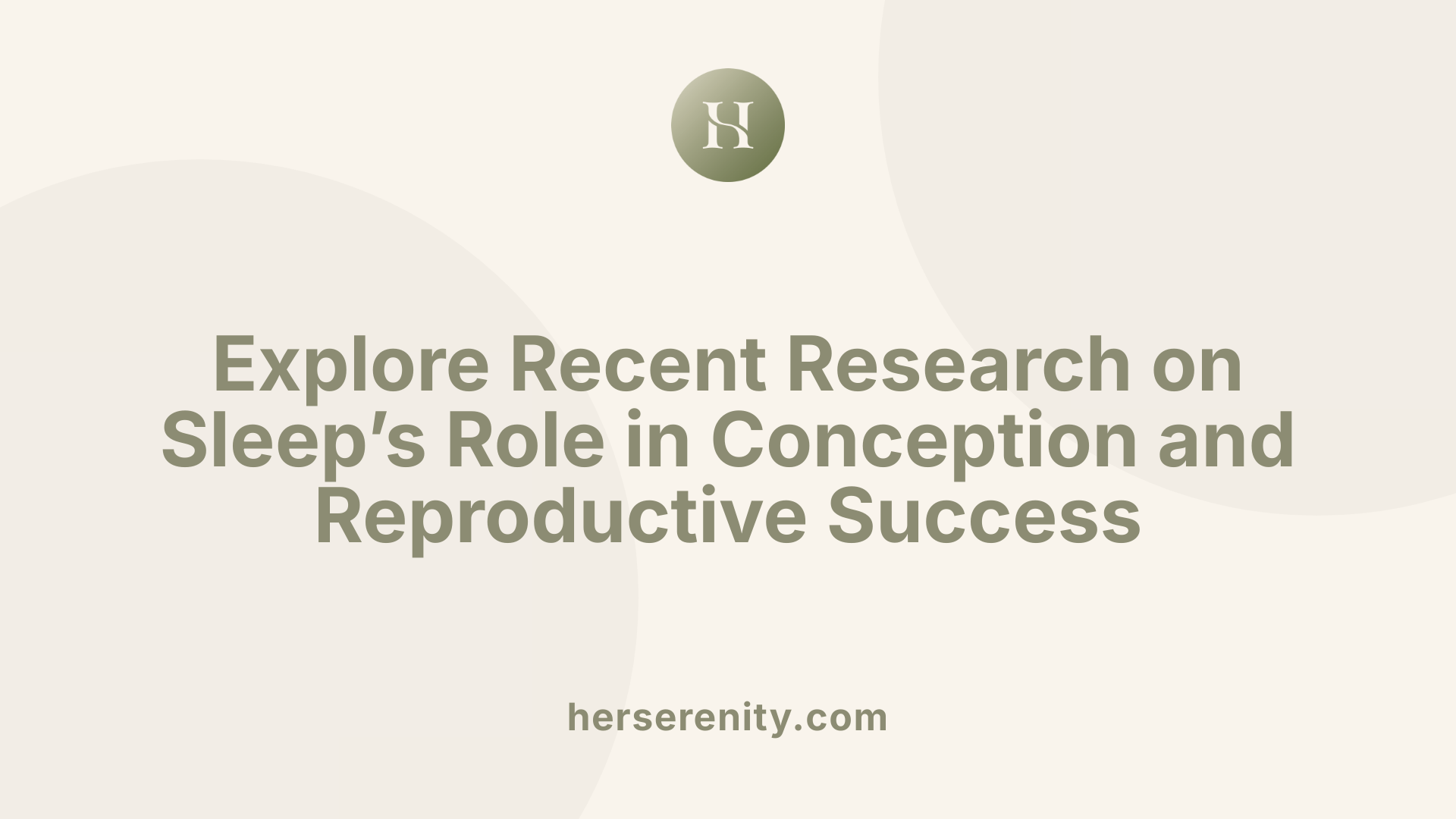 Explore Recent Research on Sleep’s Role in Conception and Reproductive Success