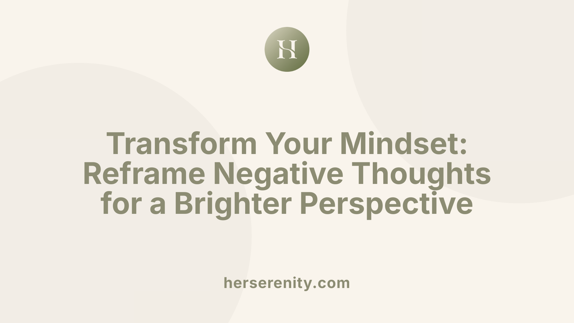 Transform Your Mindset: Reframe Negative Thoughts for a Brighter Perspective