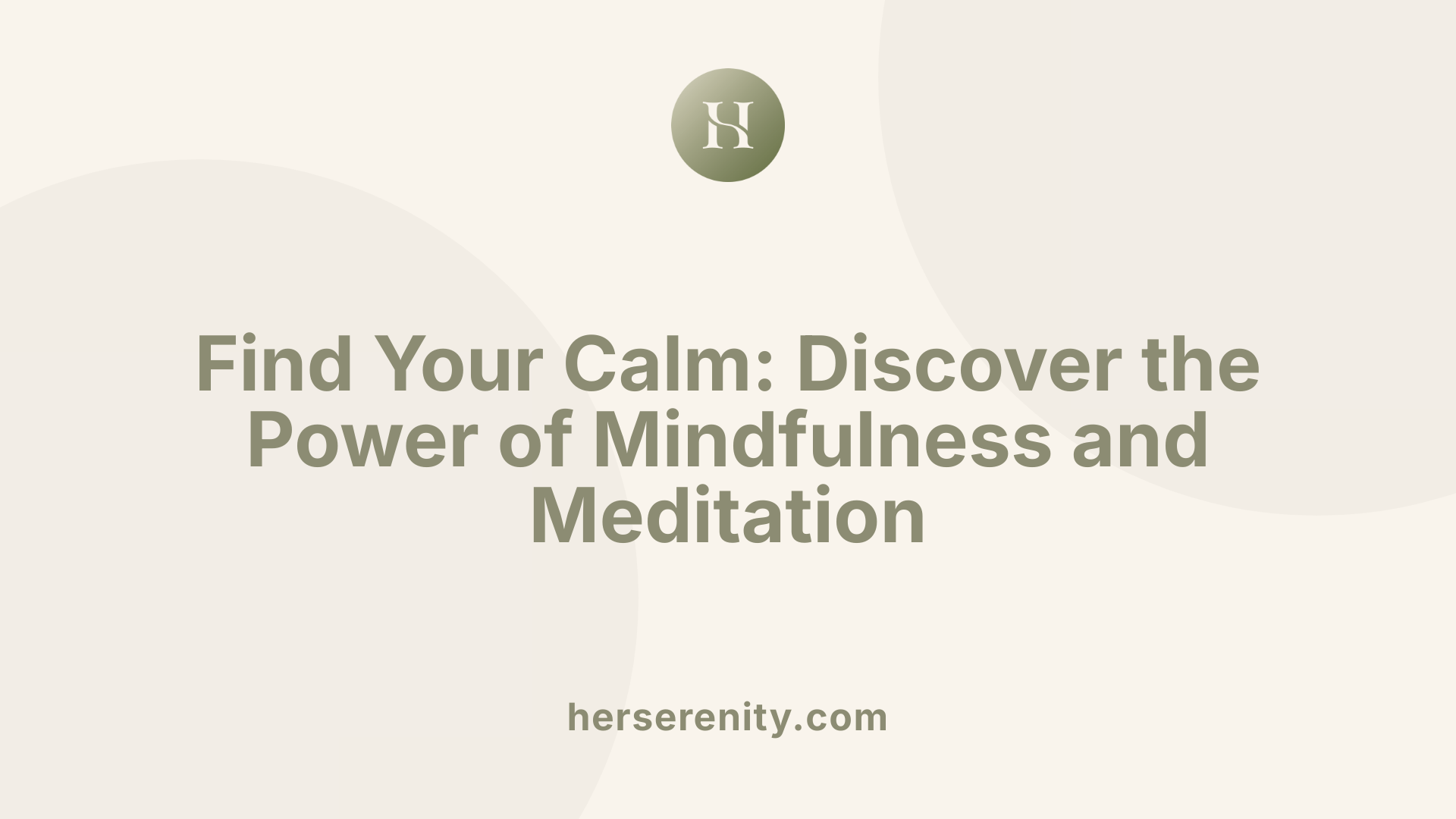 Find Your Calm: Discover the Power of Mindfulness and Meditation
