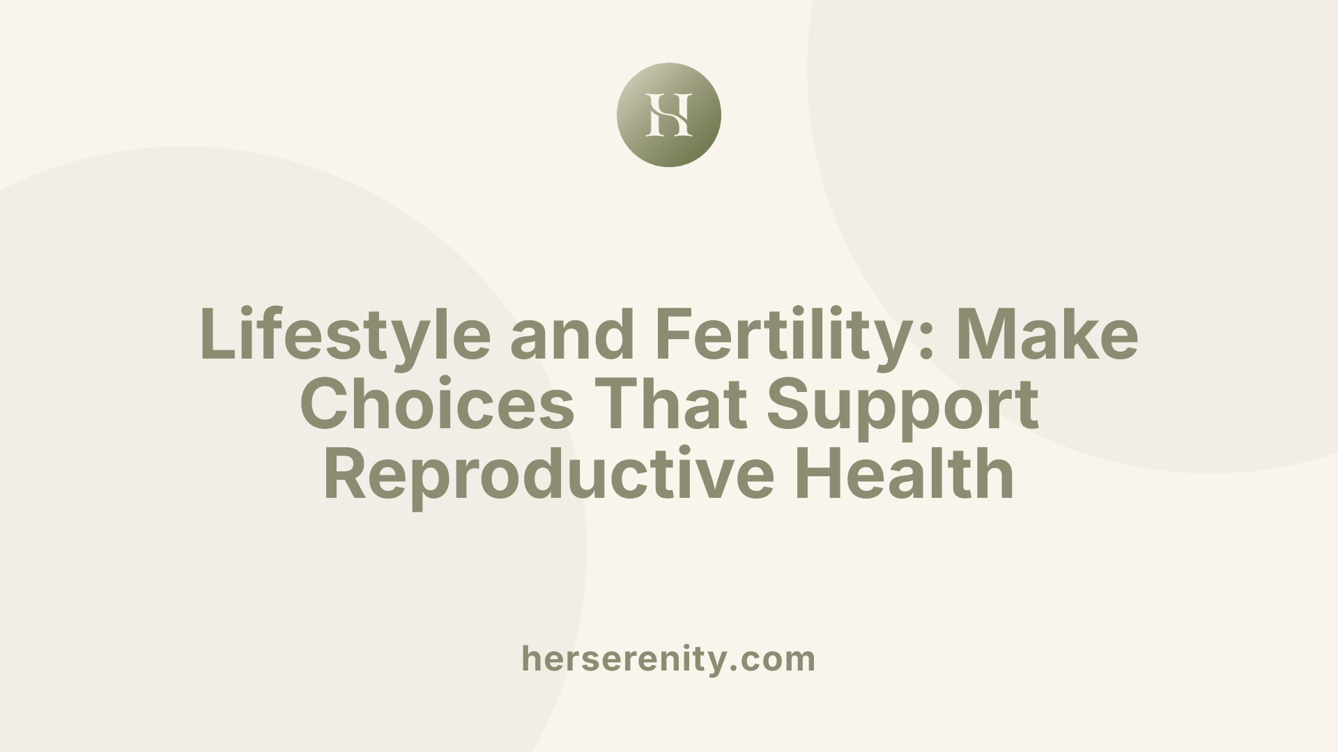 Lifestyle and Fertility: Make Choices That Support Reproductive Health