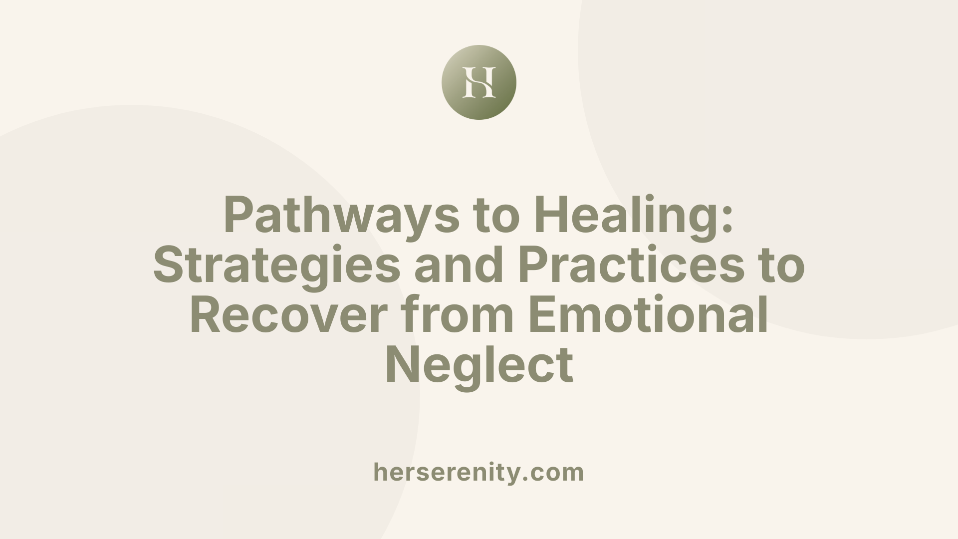 Pathways to Healing: Strategies and Practices to Recover from Emotional Neglect