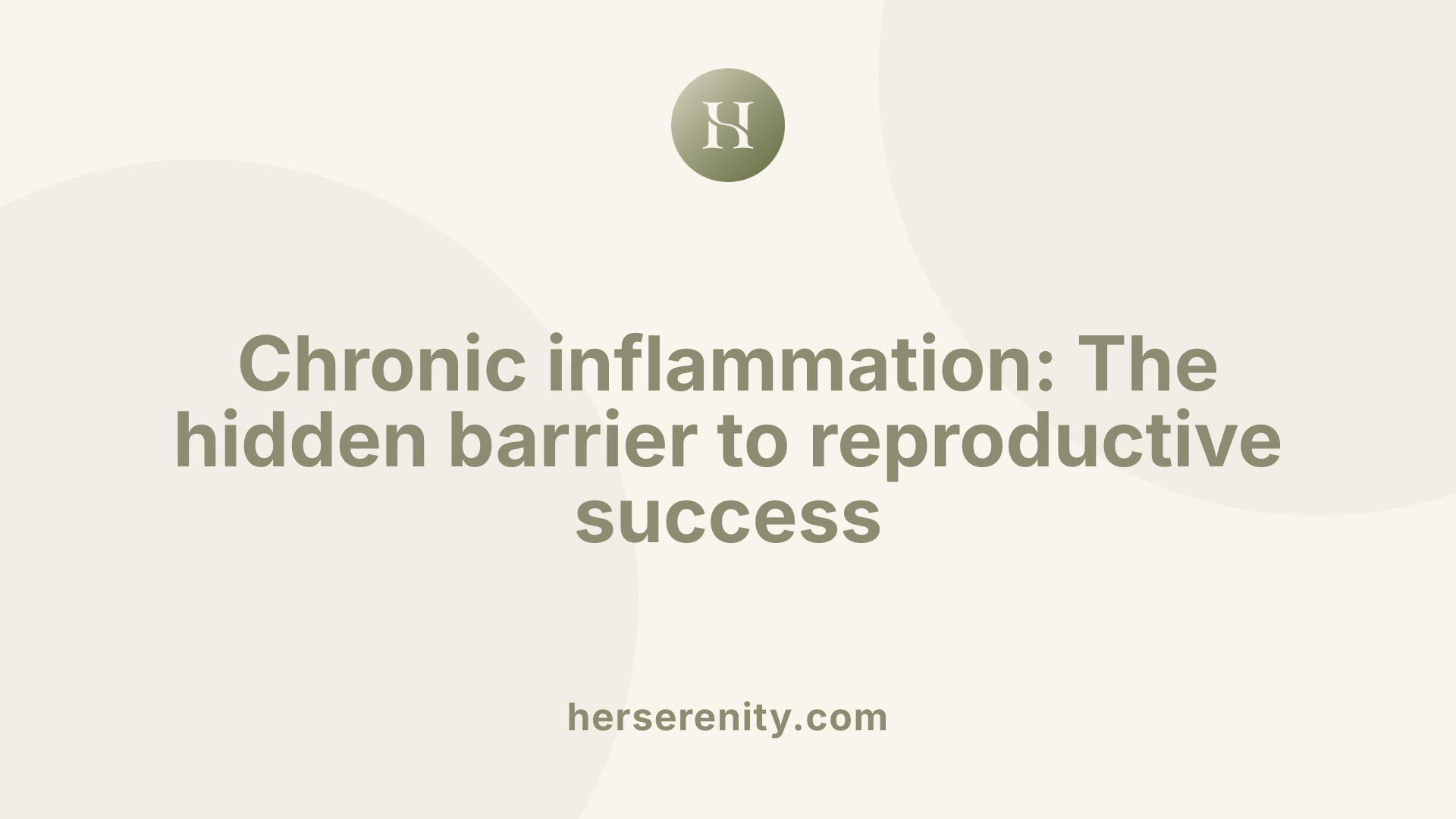 Chronic inflammation: The hidden barrier to reproductive success