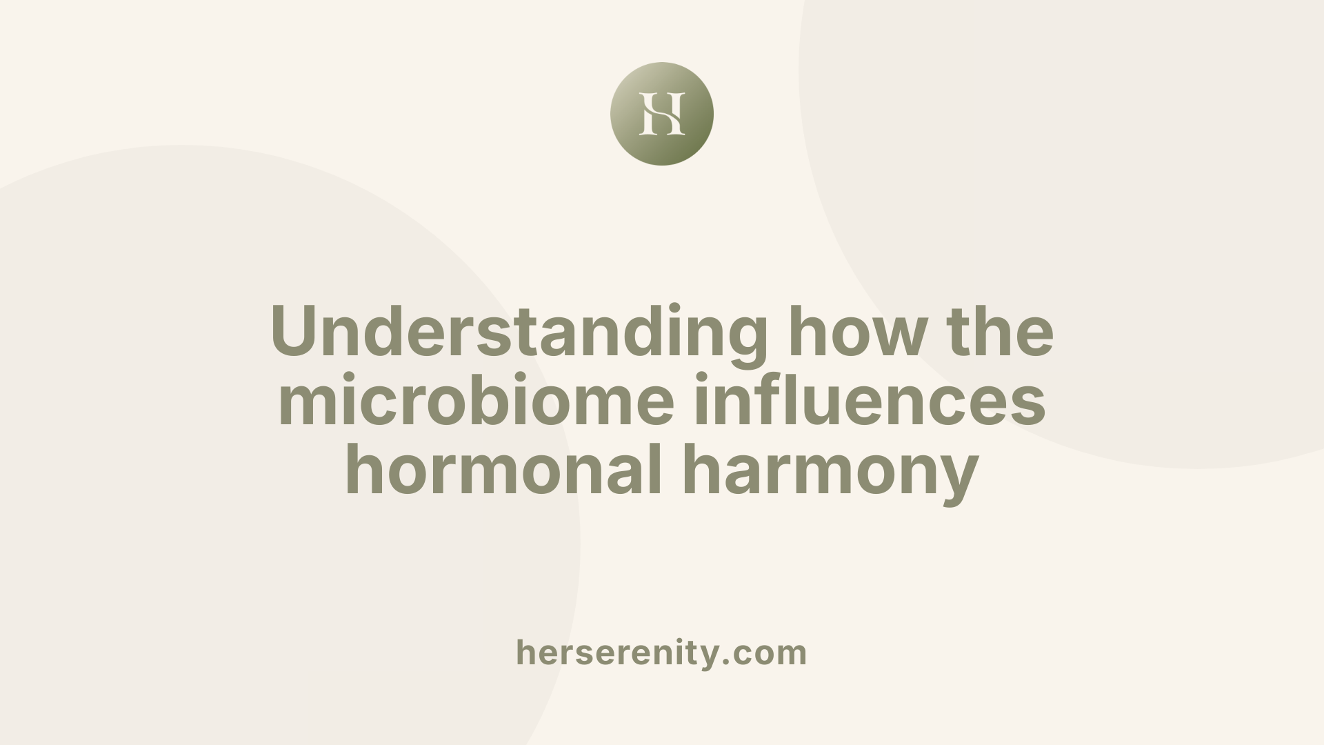 Understanding how the microbiome influences hormonal harmony
