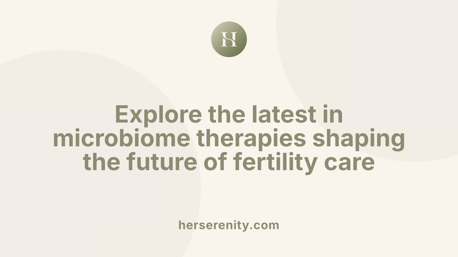 Explore the latest in microbiome therapies shaping the future of fertility care