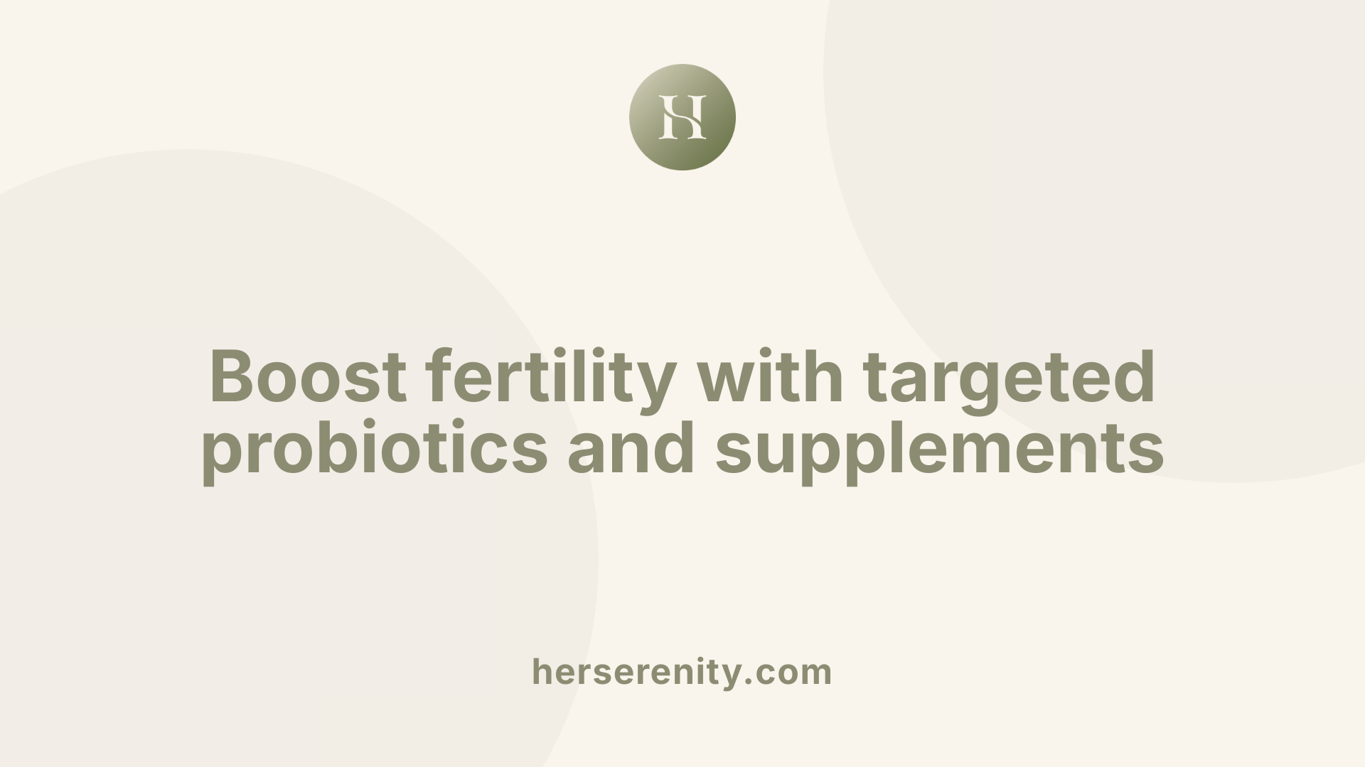 Boost fertility with targeted probiotics and supplements