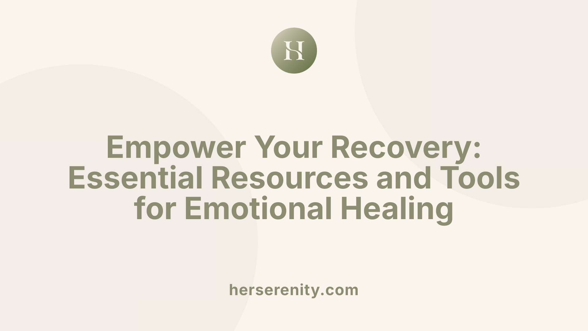 Empower Your Recovery: Essential Resources and Tools for Emotional Healing