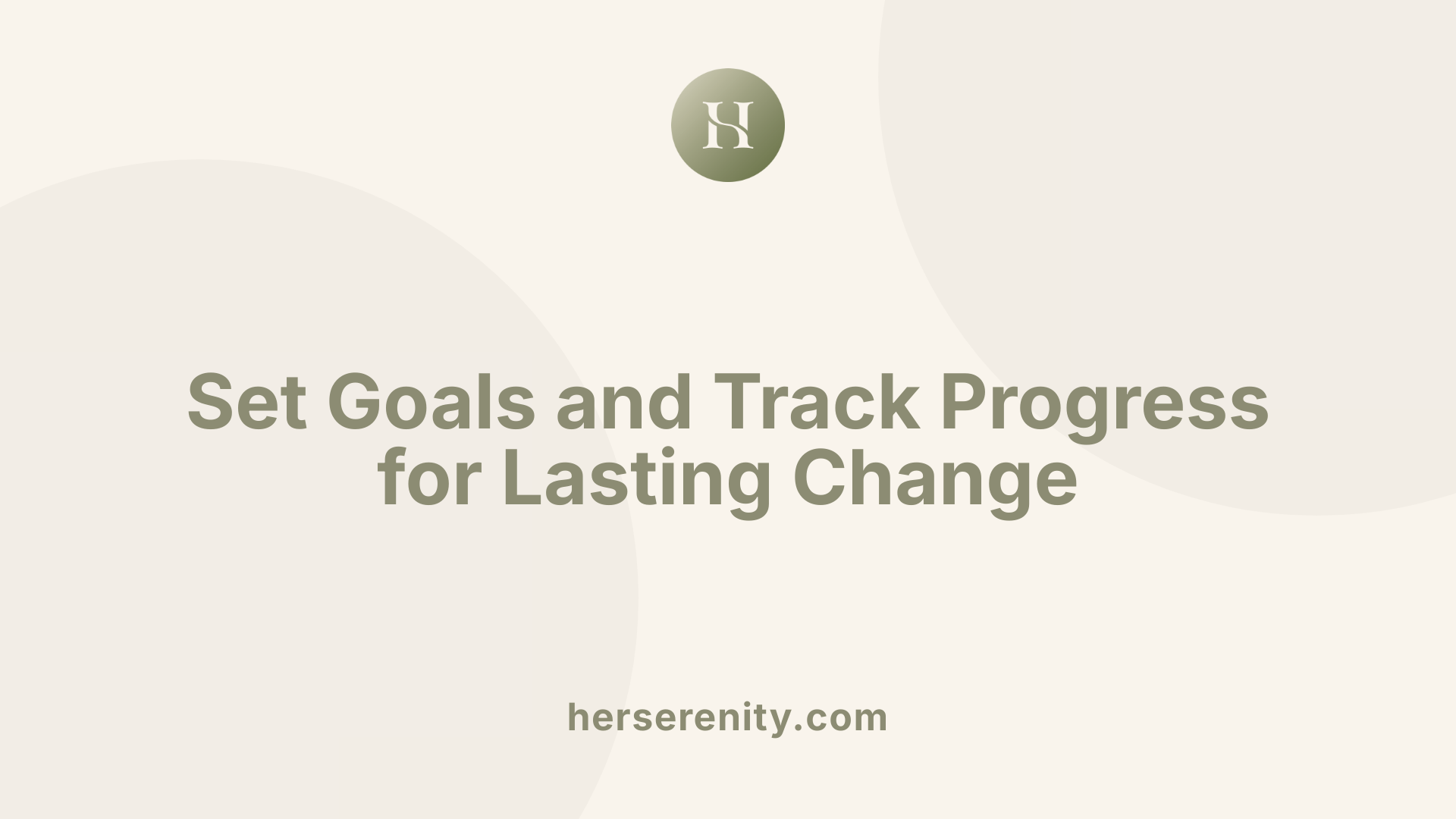 Set Goals and Track Progress for Lasting Change