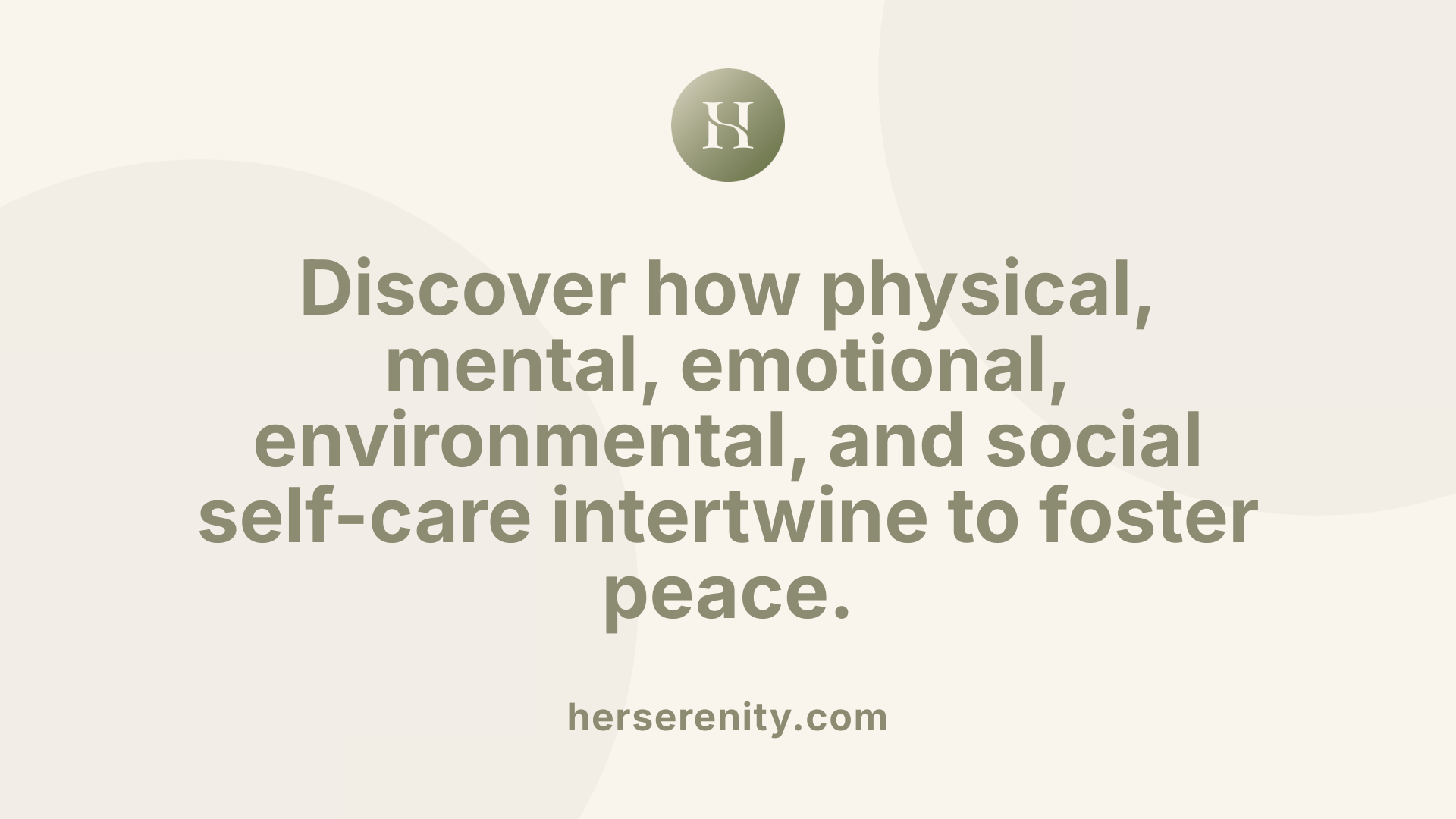 Discover how physical, mental, emotional, environmental, and social self-care intertwine to foster peace.