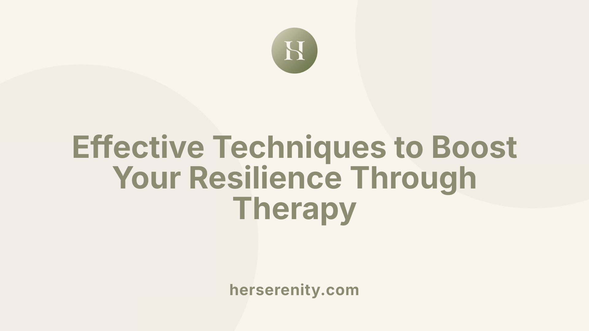 Effective Techniques to Boost Your Resilience Through Therapy
