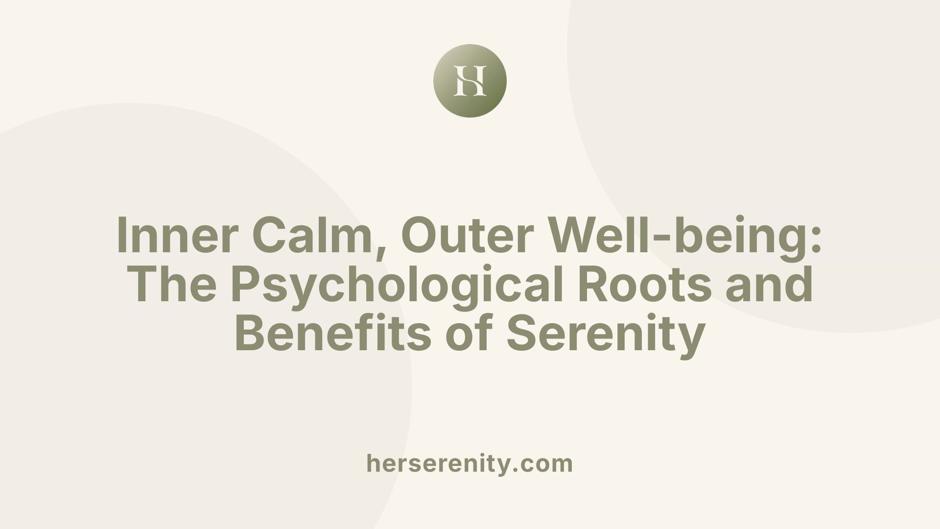 Inner Calm, Outer Well-being: The Psychological Roots and Benefits of Serenity