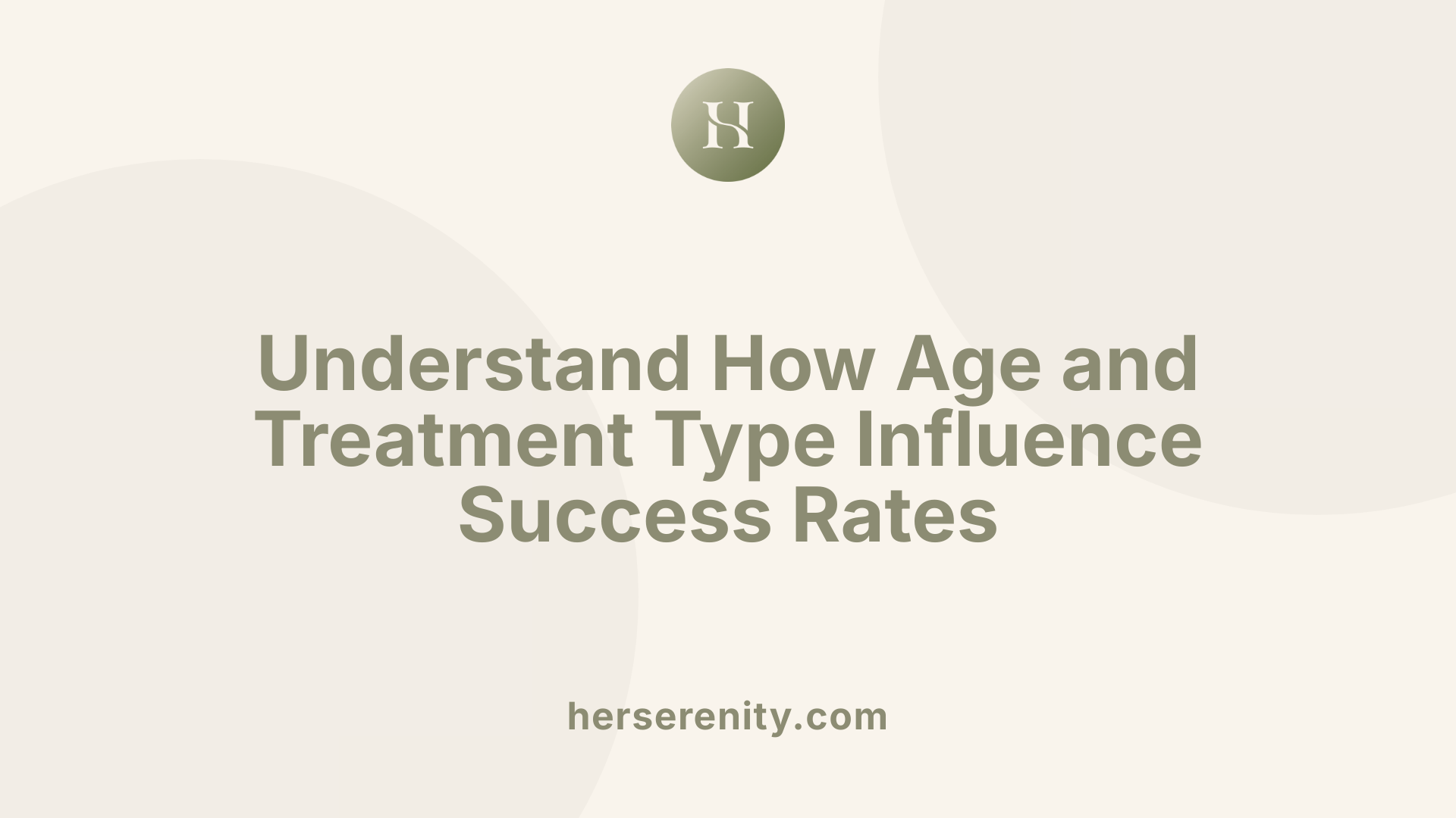 Understand How Age and Treatment Type Influence Success Rates