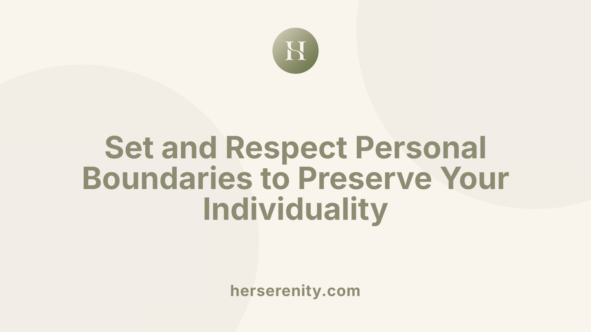 Set and Respect Personal Boundaries to Preserve Your Individuality