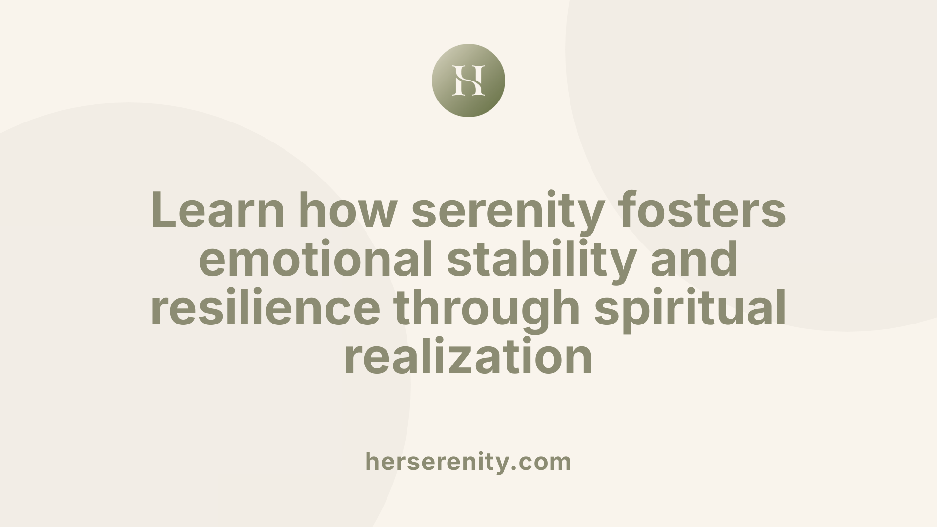Learn how serenity fosters emotional stability and resilience through spiritual realization