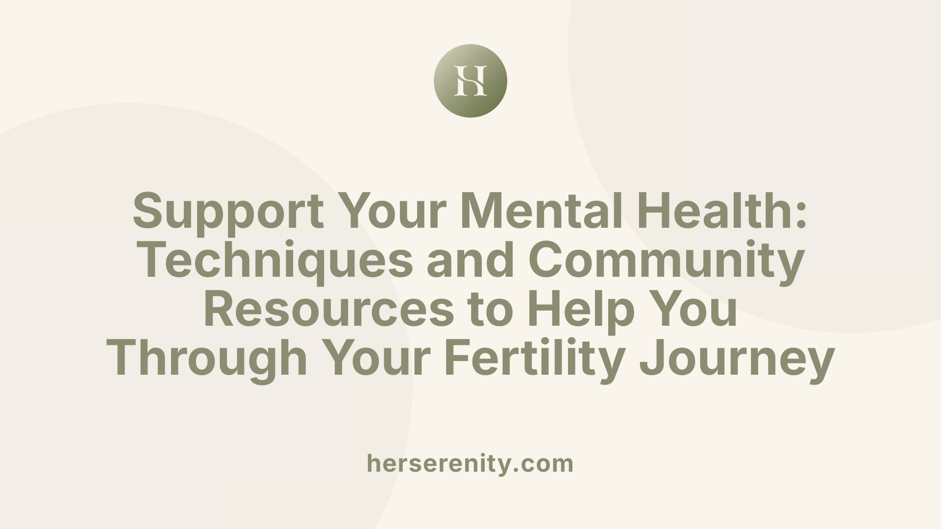 Support Your Mental Health: Techniques and Community Resources to Help You Through Your Fertility Journey