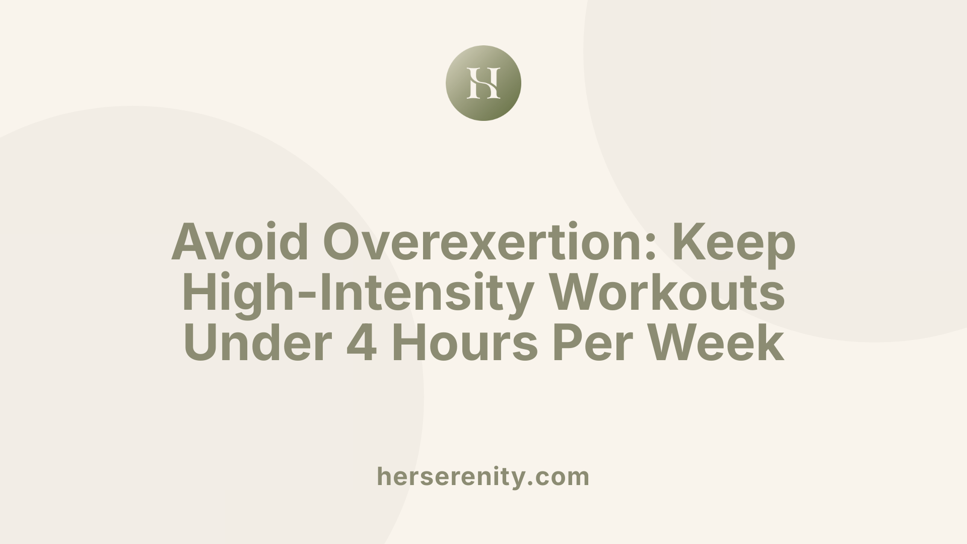 Avoid Overexertion: Keep High-Intensity Workouts Under 4 Hours Per Week