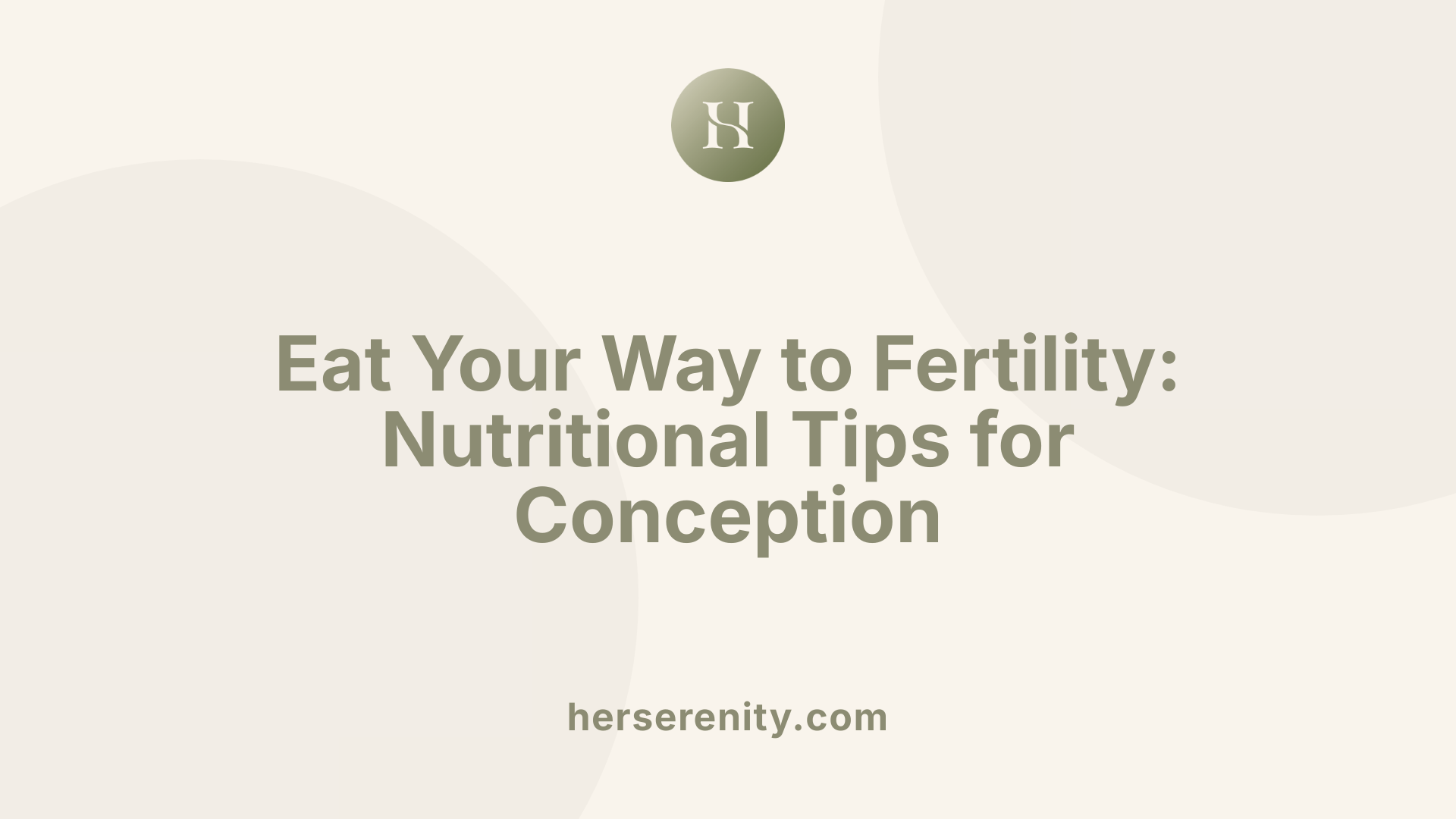 Eat Your Way to Fertility: Nutritional Tips for Conception