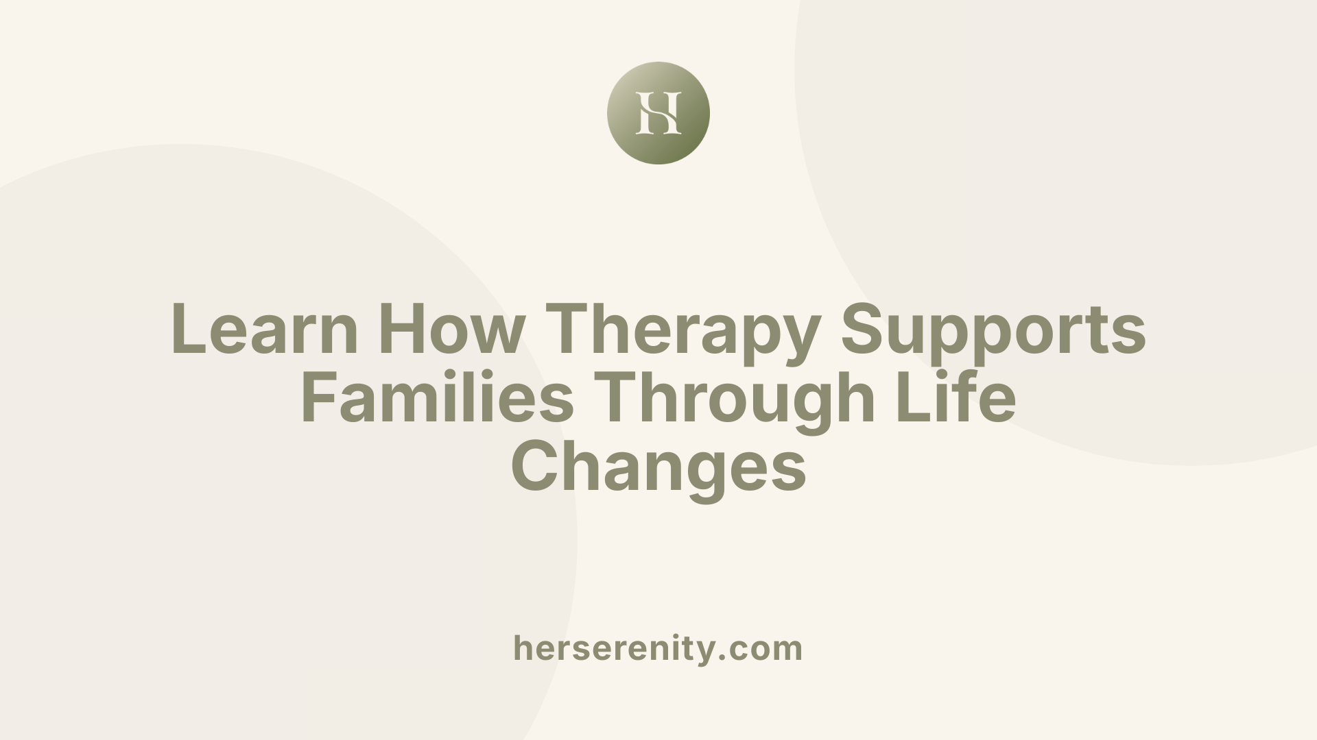 Learn How Therapy Supports Families Through Life Changes