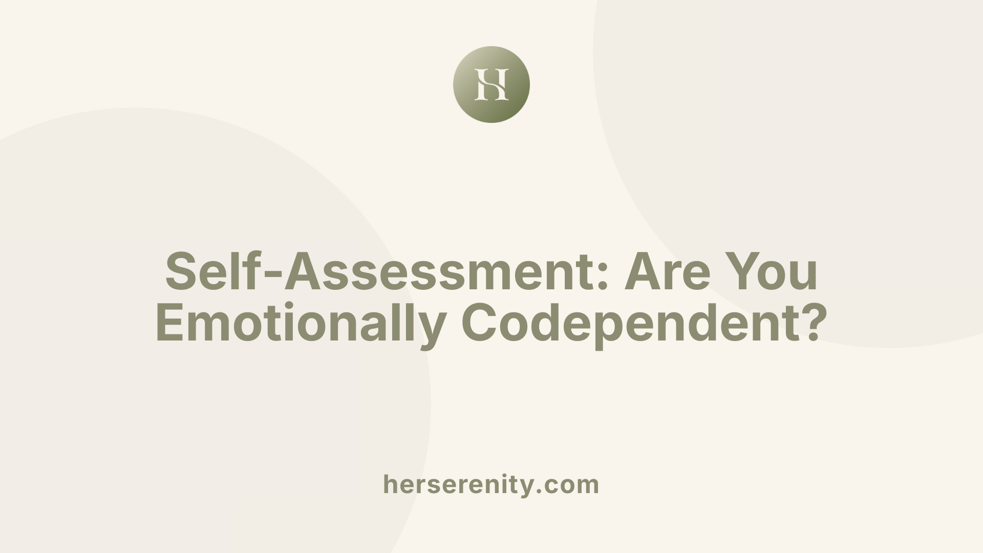 Self-Assessment: Are You Emotionally Codependent?
