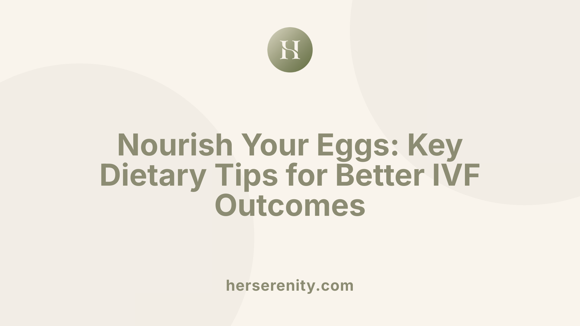 Nourish Your Eggs: Key Dietary Tips for Better IVF Outcomes