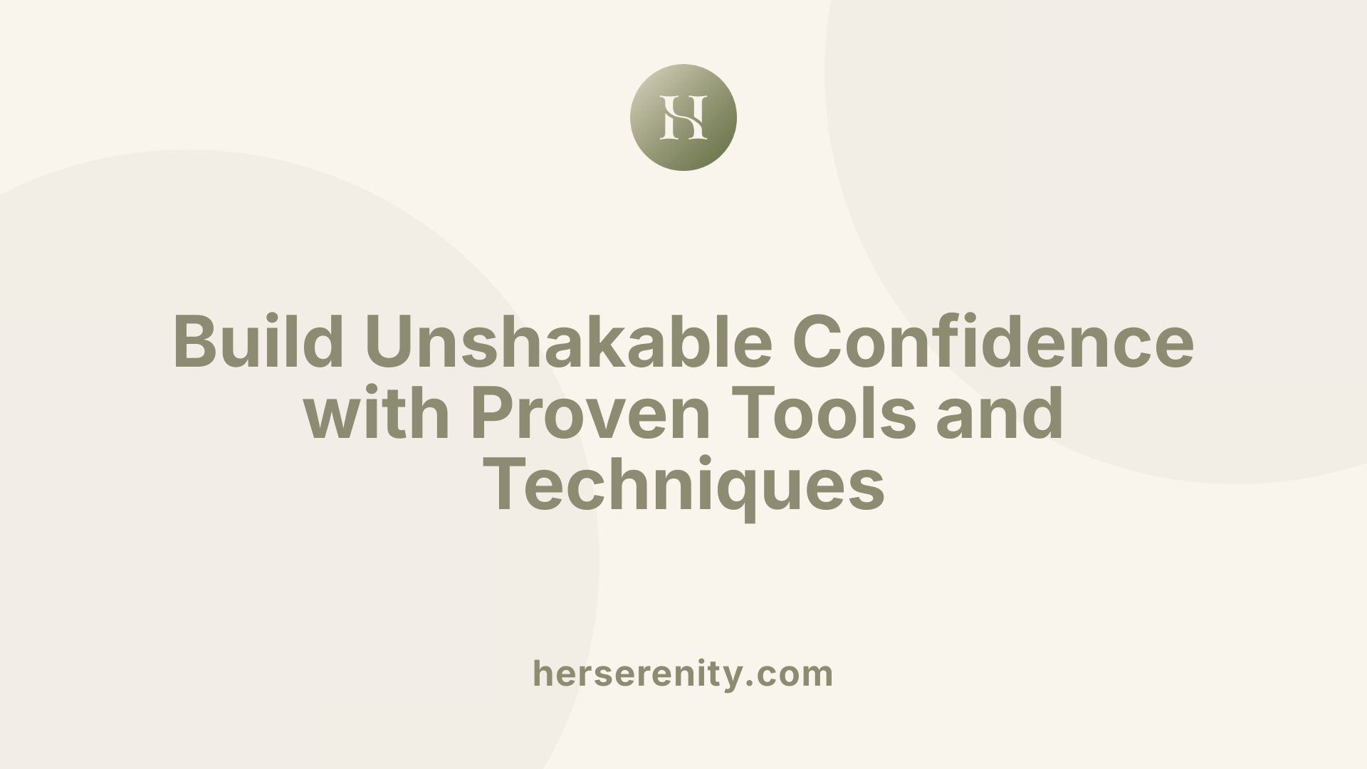 Build Unshakable Confidence with Proven Tools and Techniques