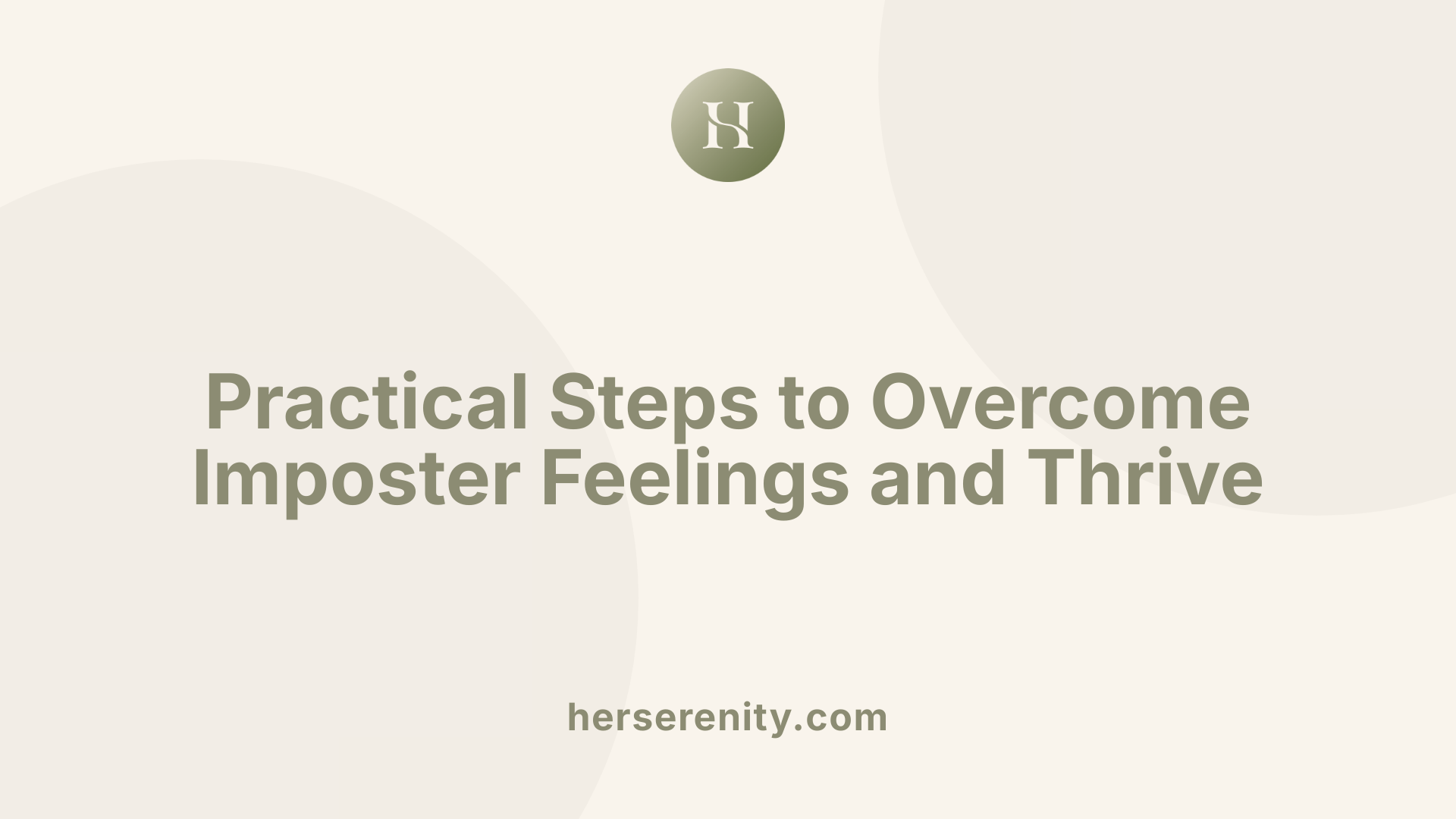 Practical Steps to Overcome Imposter Feelings and Thrive