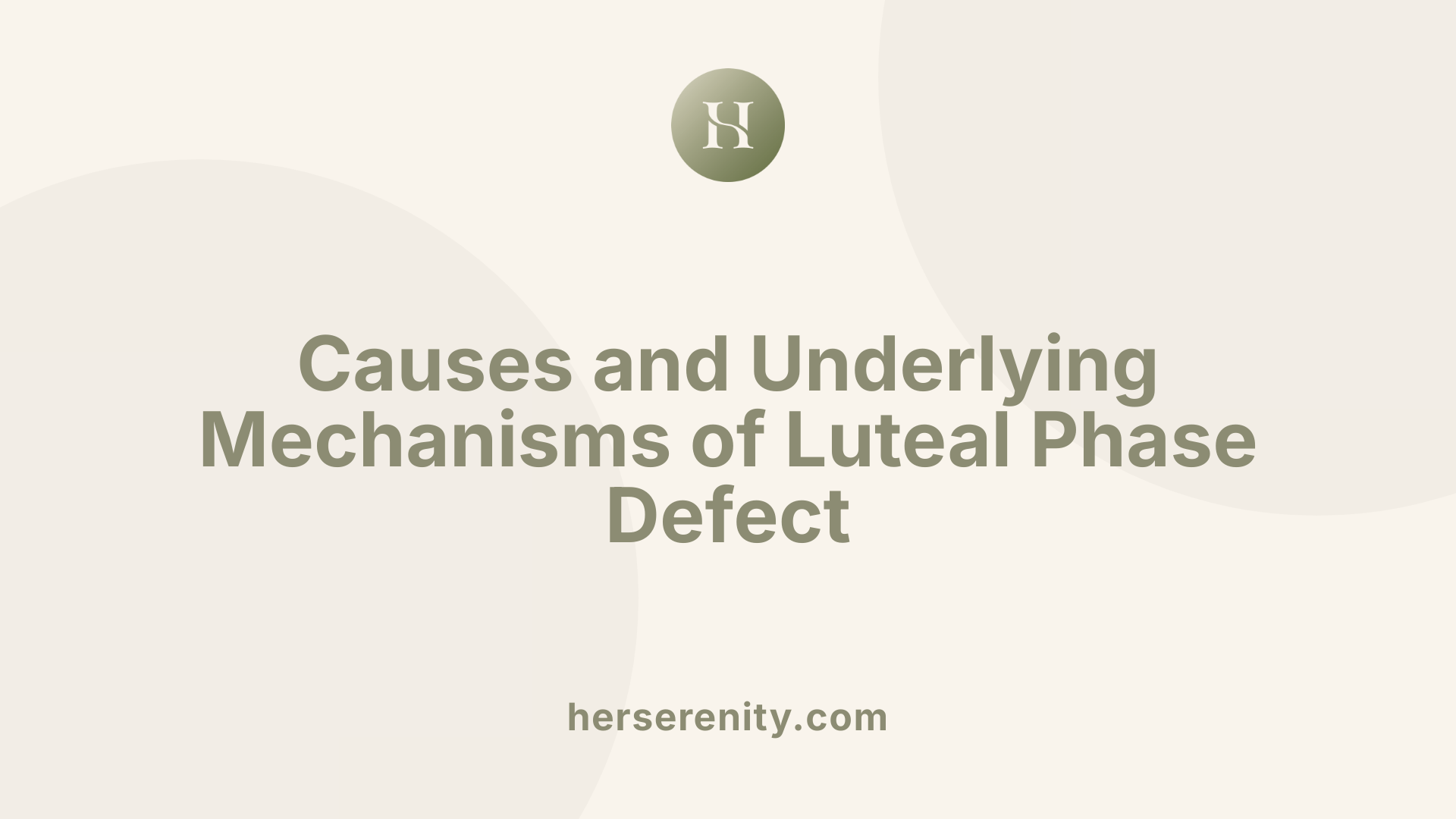 Causes and Underlying Mechanisms of Luteal Phase Defect
