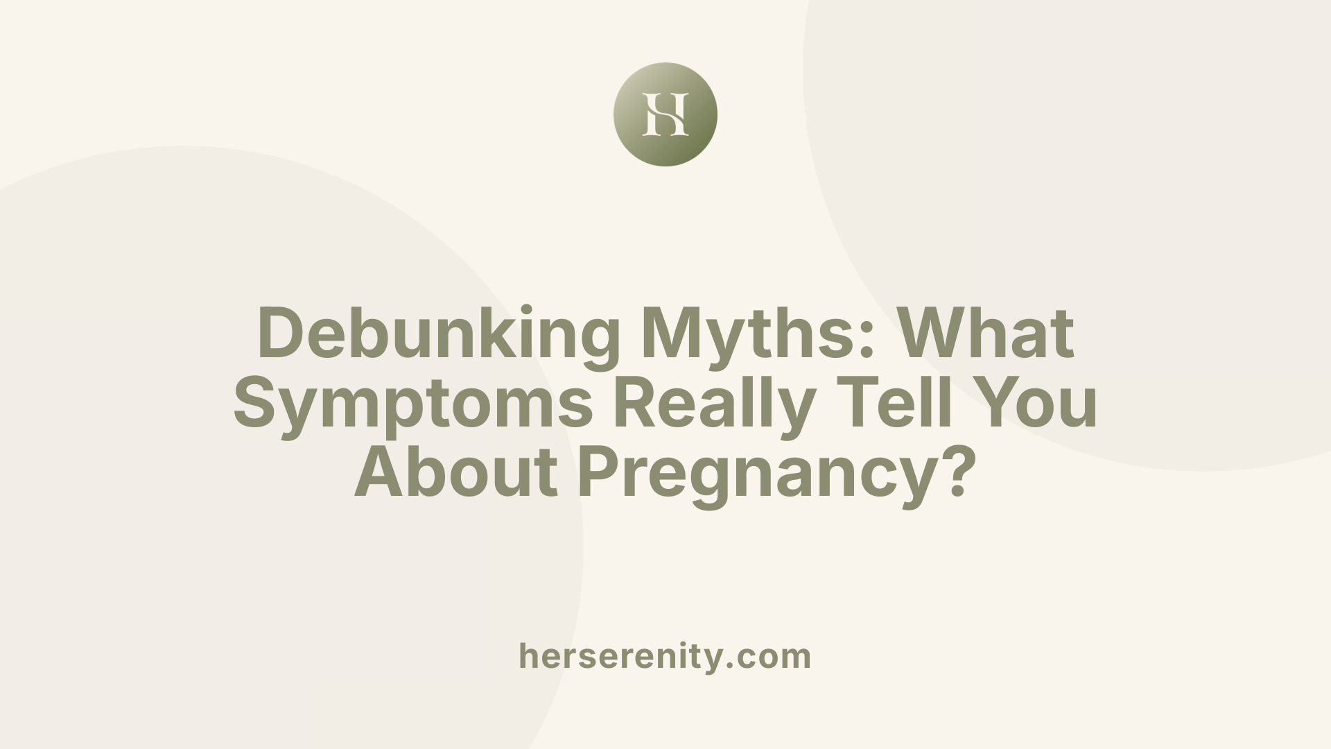 Debunking Myths: What Symptoms Really Tell You About Pregnancy?