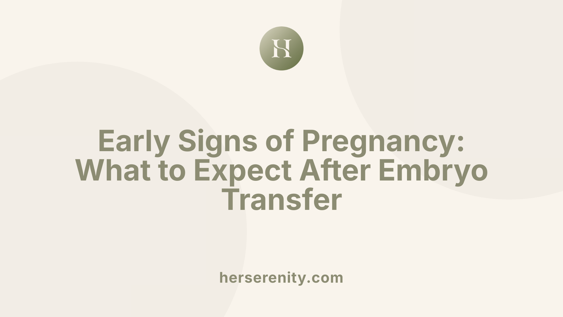 Early Signs of Pregnancy: What to Expect After Embryo Transfer