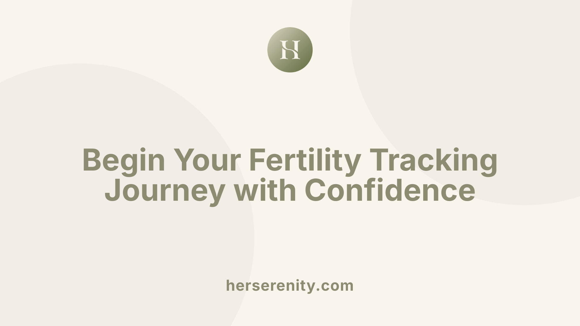 Begin Your Fertility Tracking Journey with Confidence