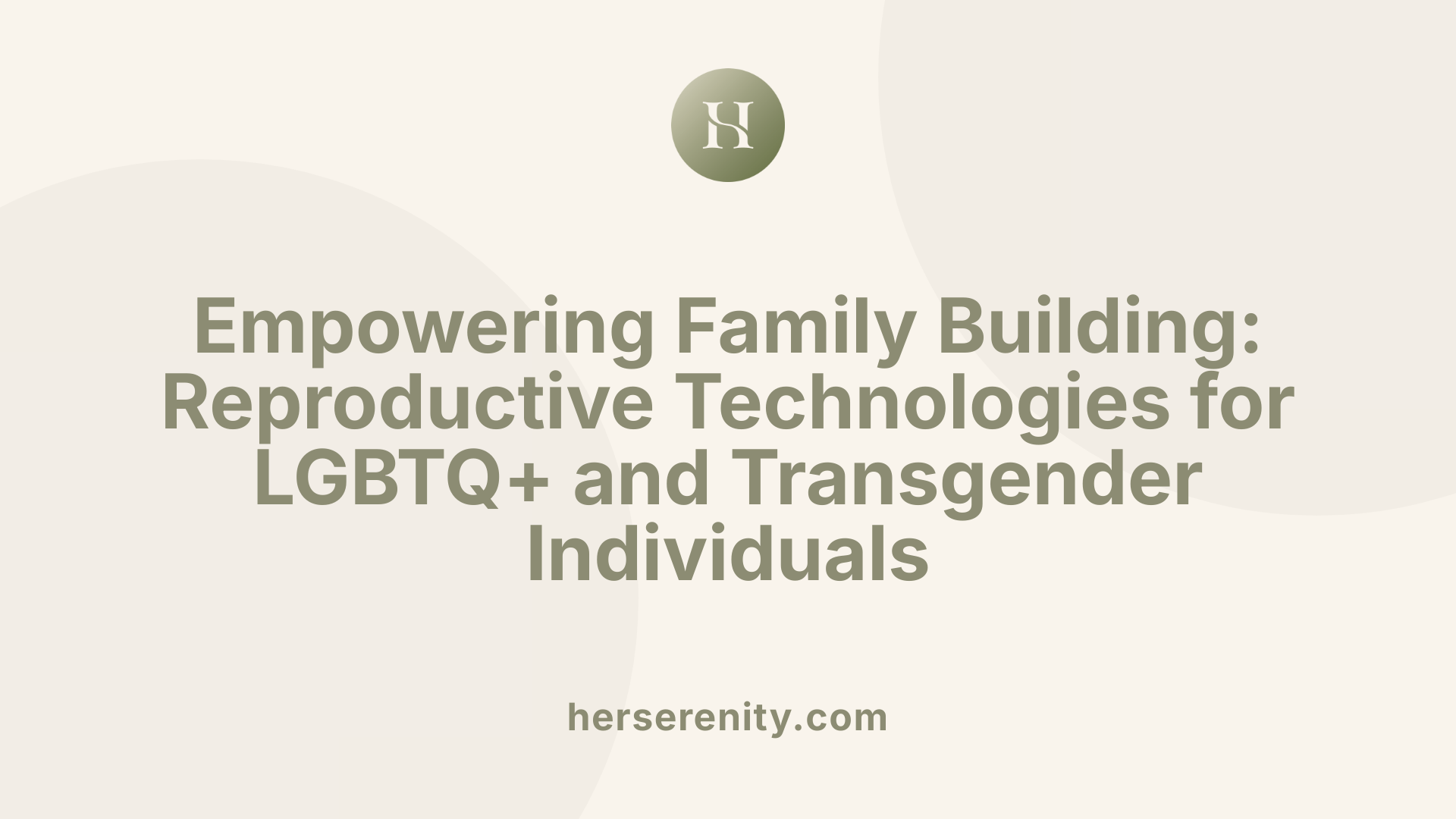 Empowering Family Building: Reproductive Technologies for LGBTQ+ and Transgender Individuals