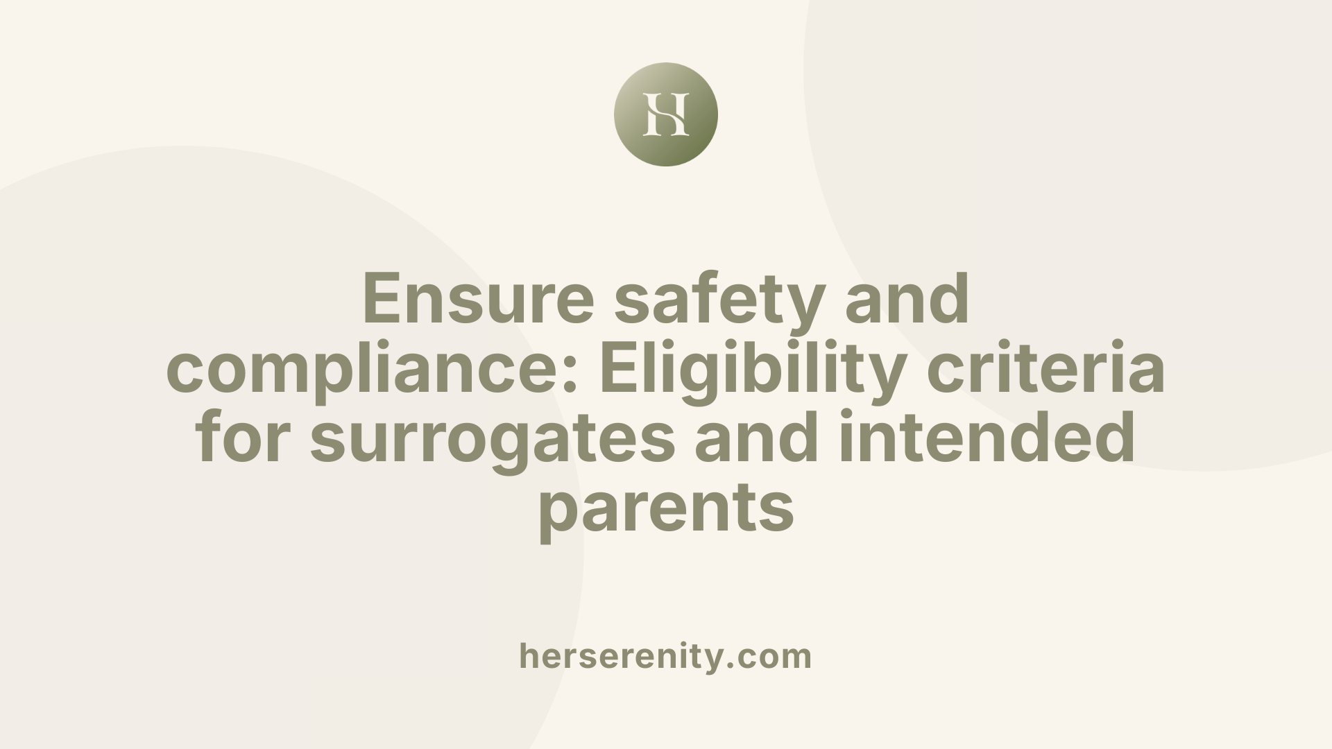 Ensure safety and compliance: Eligibility criteria for surrogates and intended parents
