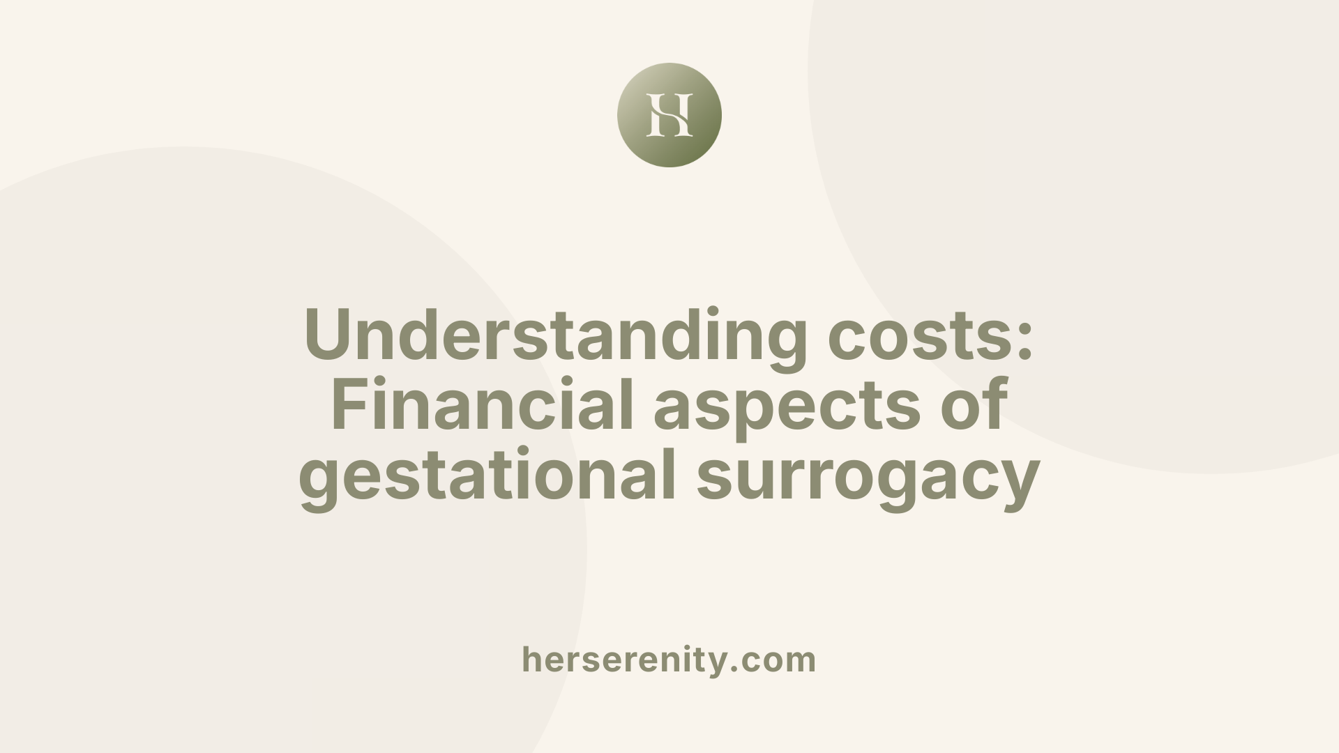 Understanding costs: Financial aspects of gestational surrogacy