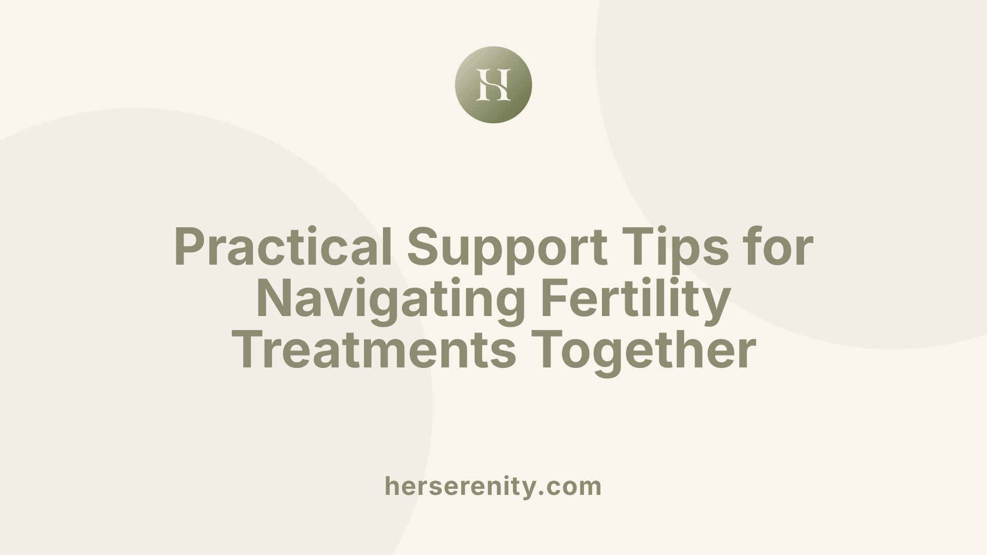 Practical Support Tips for Navigating Fertility Treatments Together