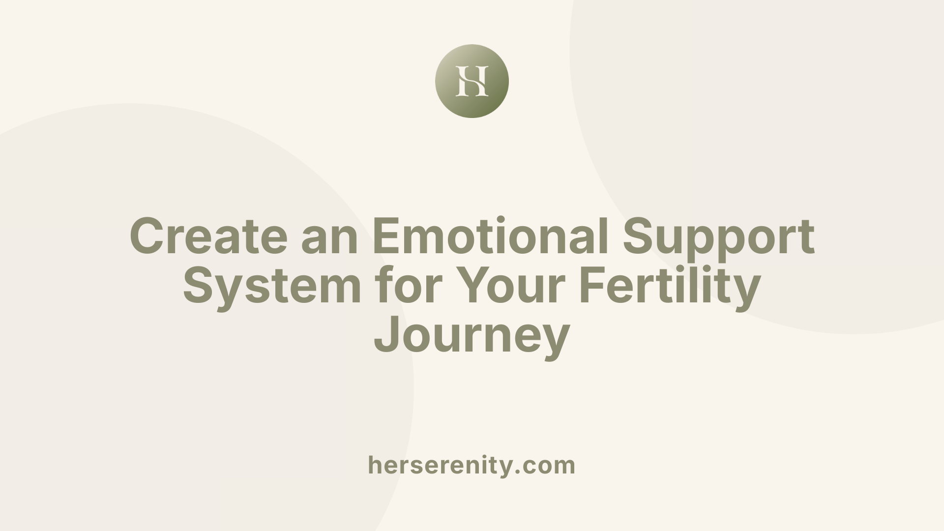 Create an Emotional Support System for Your Fertility Journey