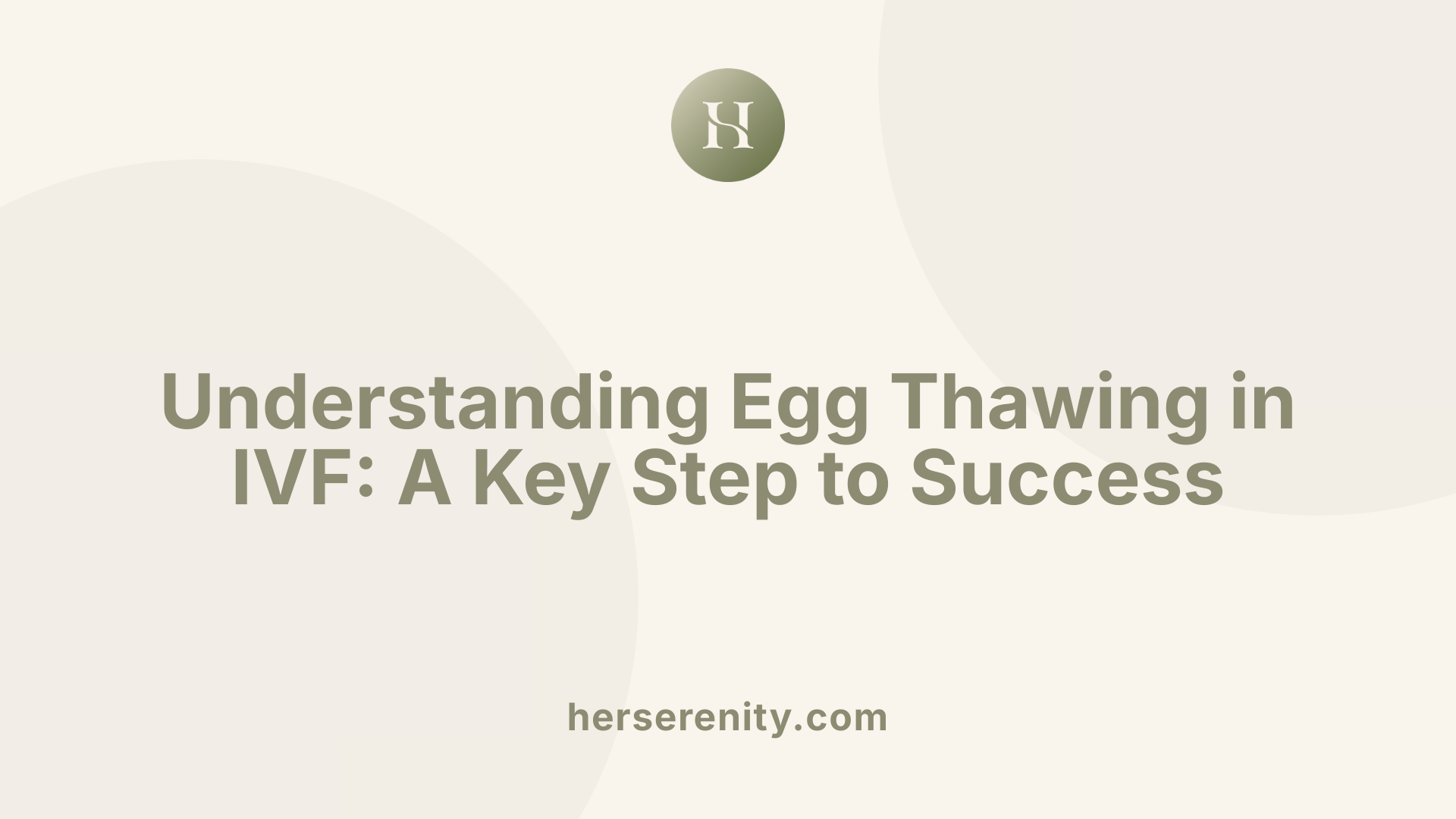 Understanding Egg Thawing in IVF: A Key Step to Success