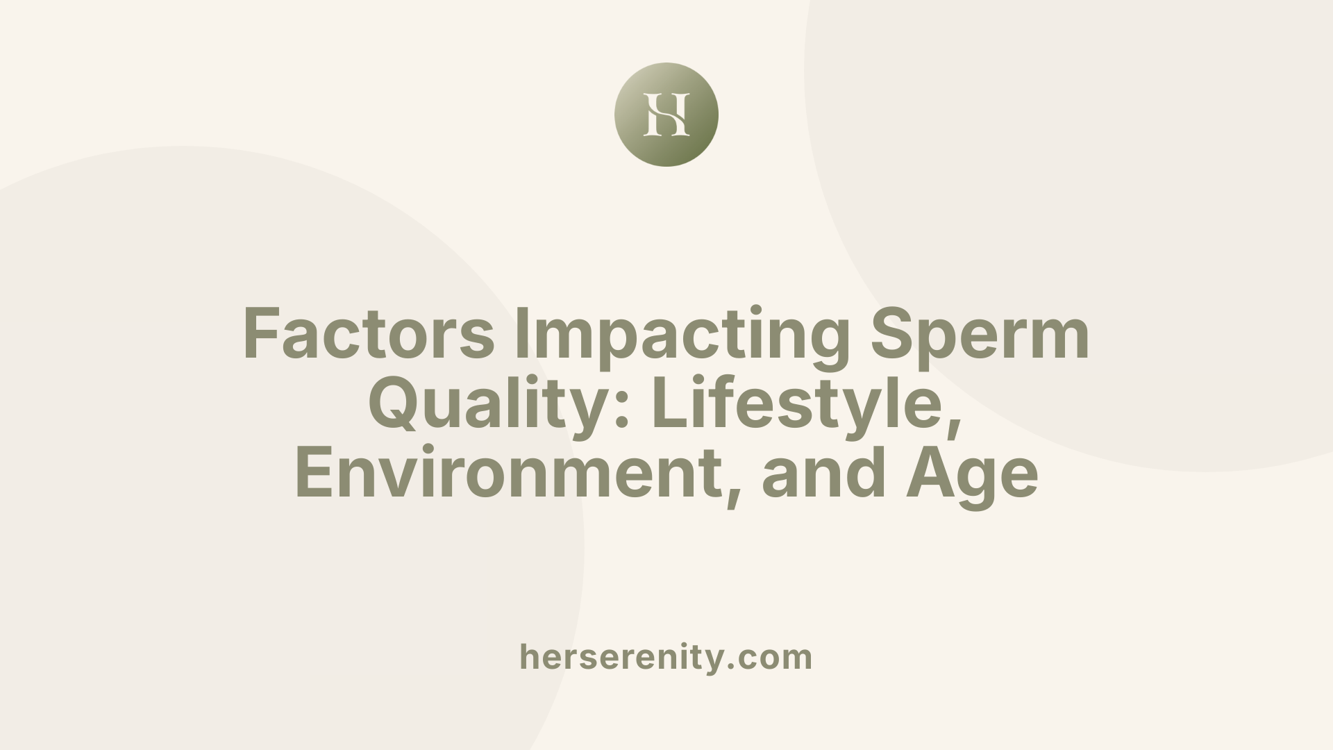 Factors Impacting Sperm Quality: Lifestyle, Environment, and Age