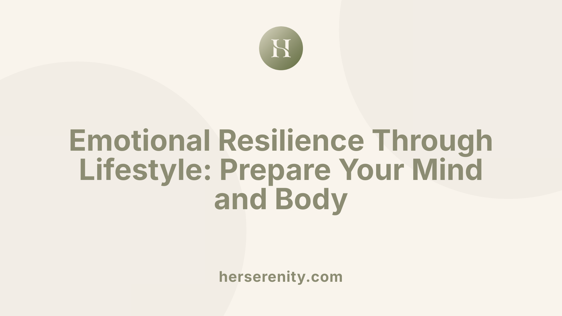 Emotional Resilience Through Lifestyle: Prepare Your Mind and Body