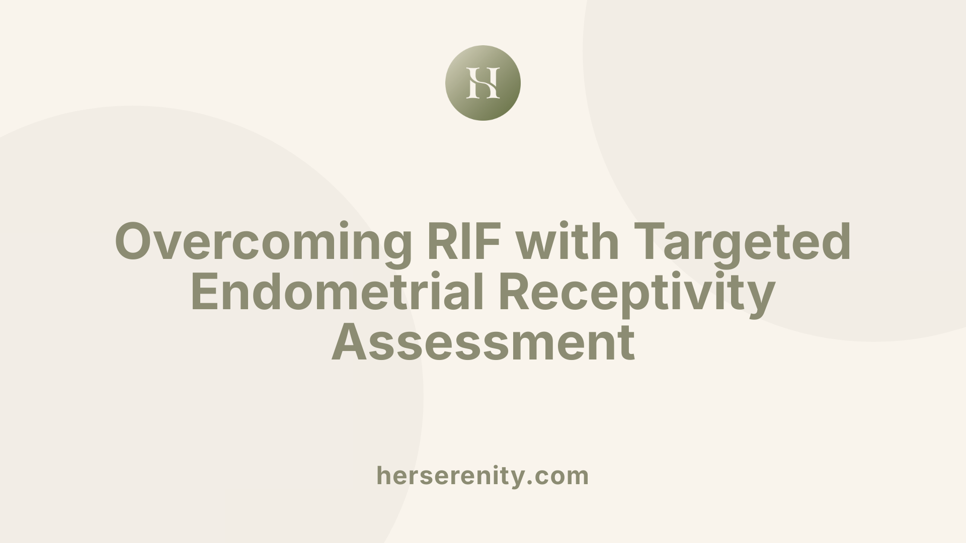Overcoming RIF with Targeted Endometrial Receptivity Assessment