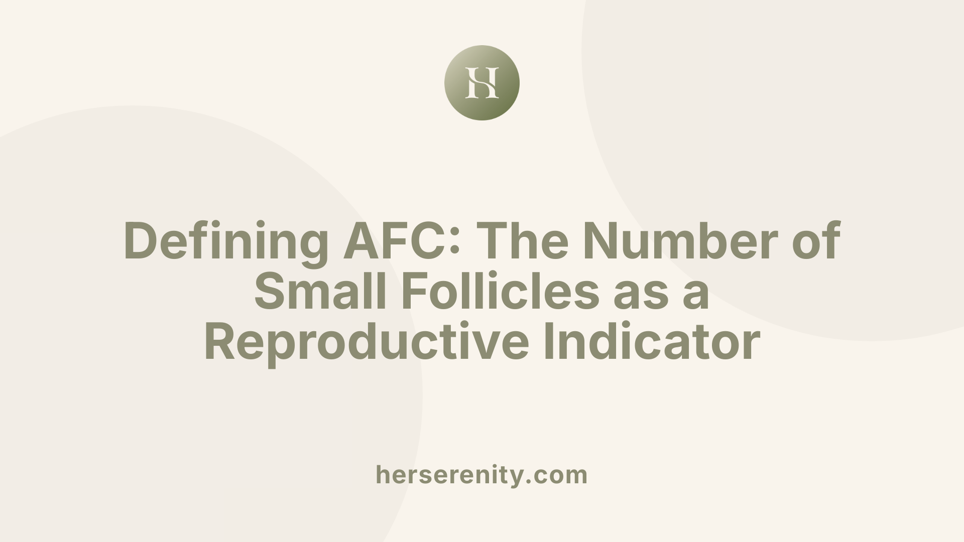 Defining AFC: The Number of Small Follicles as a Reproductive Indicator