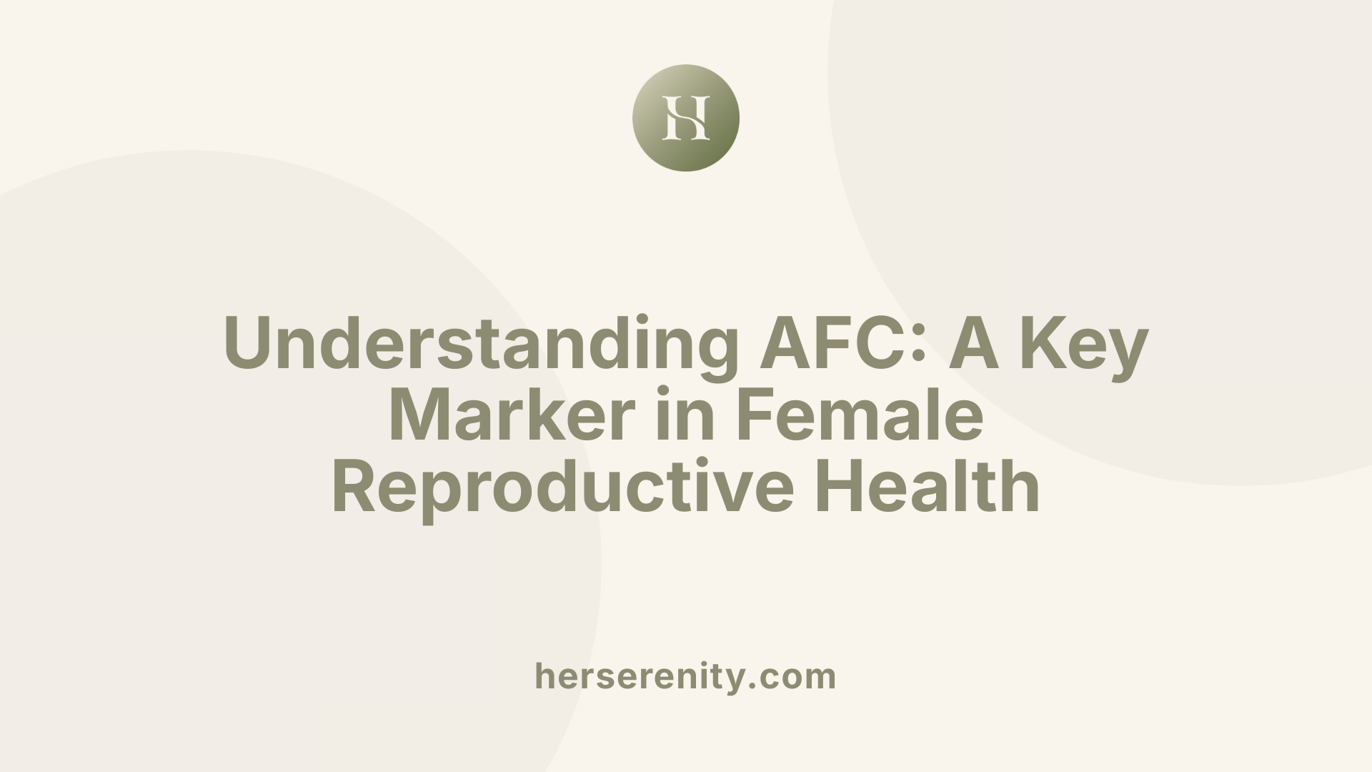 Understanding AFC: A Key Marker in Female Reproductive Health