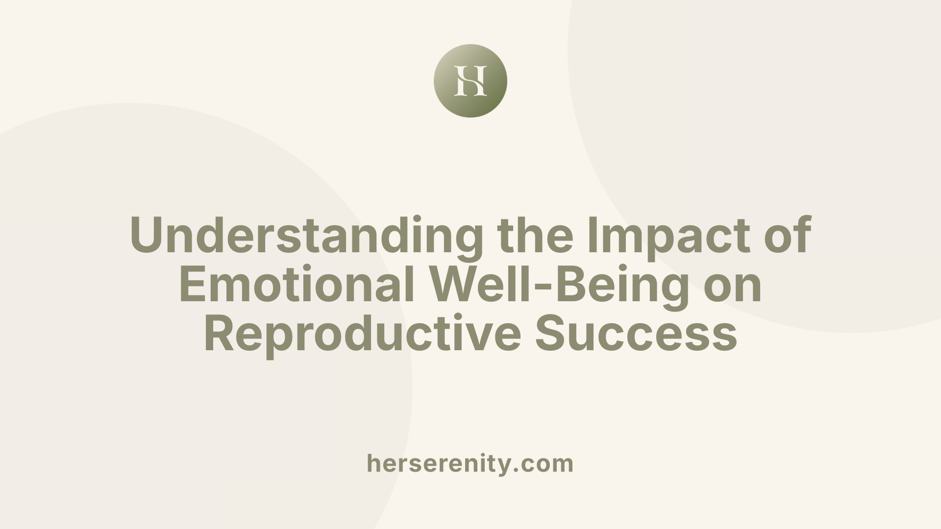 Understanding the Impact of Emotional Well-Being on Reproductive Success