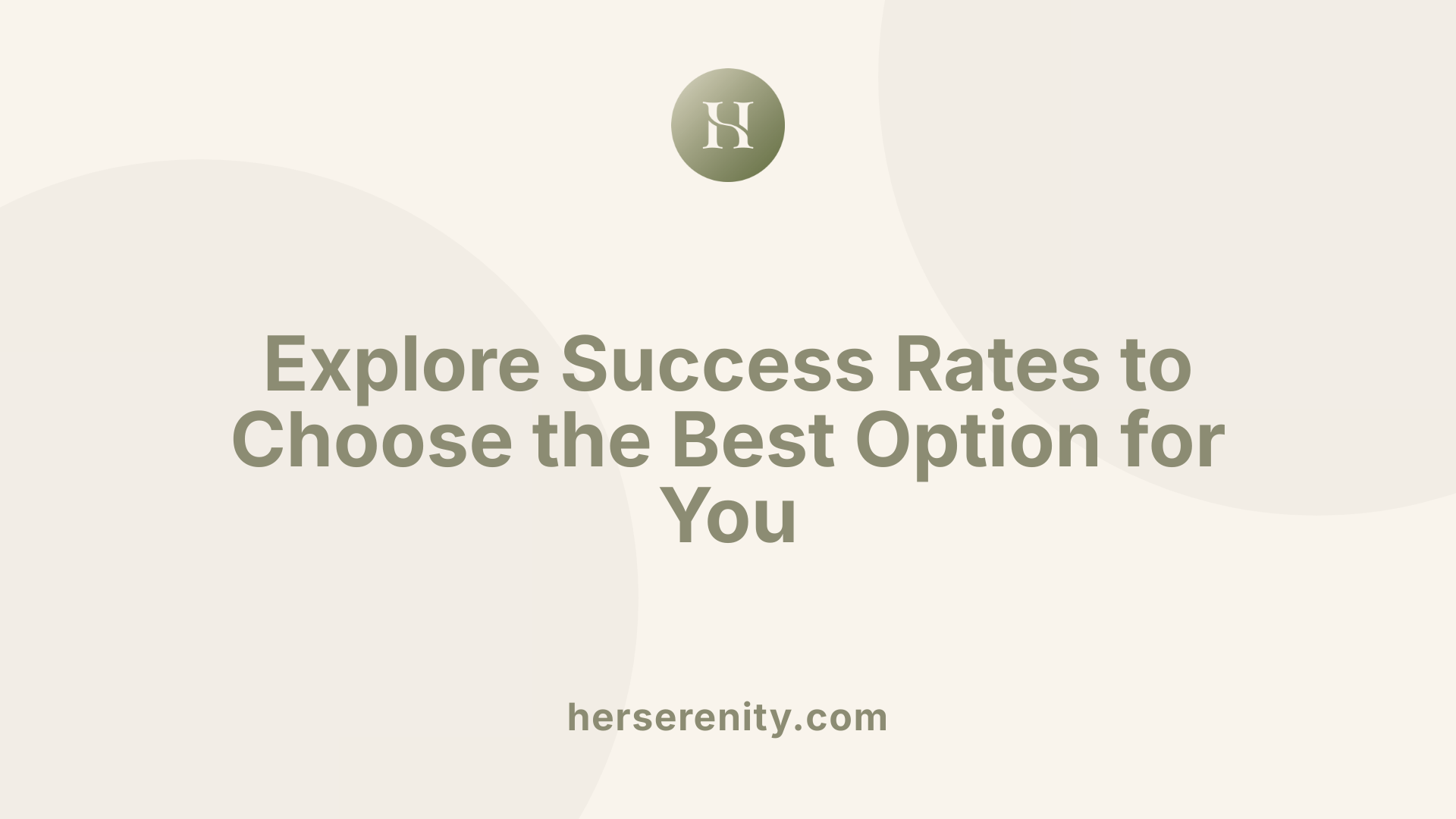 Explore Success Rates to Choose the Best Option for You