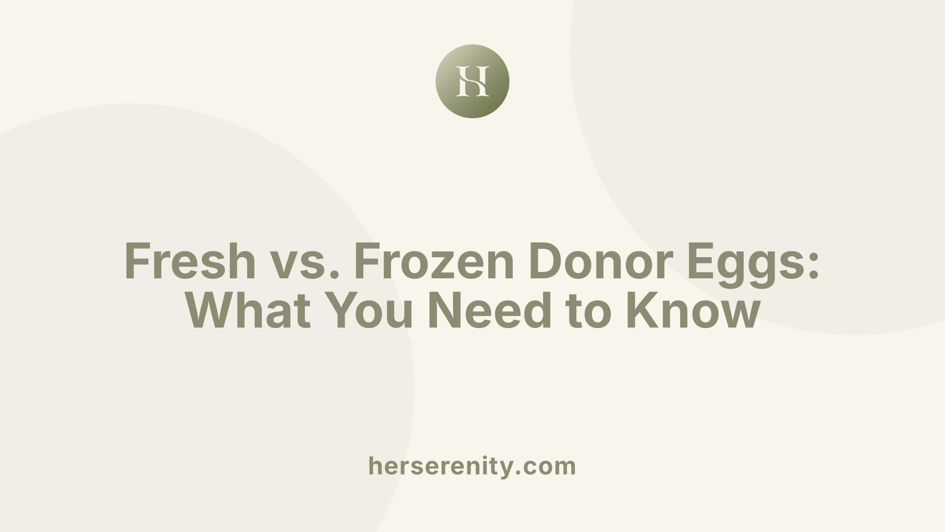 Fresh vs. Frozen Donor Eggs: What You Need to Know