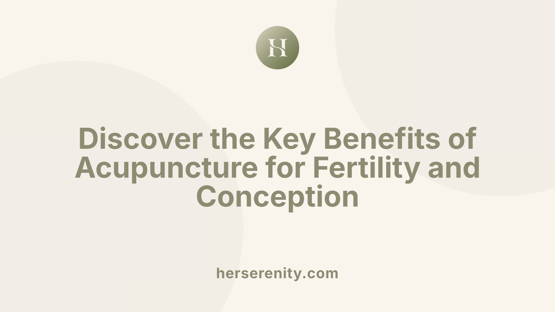 Discover the Key Benefits of Acupuncture for Fertility and Conception