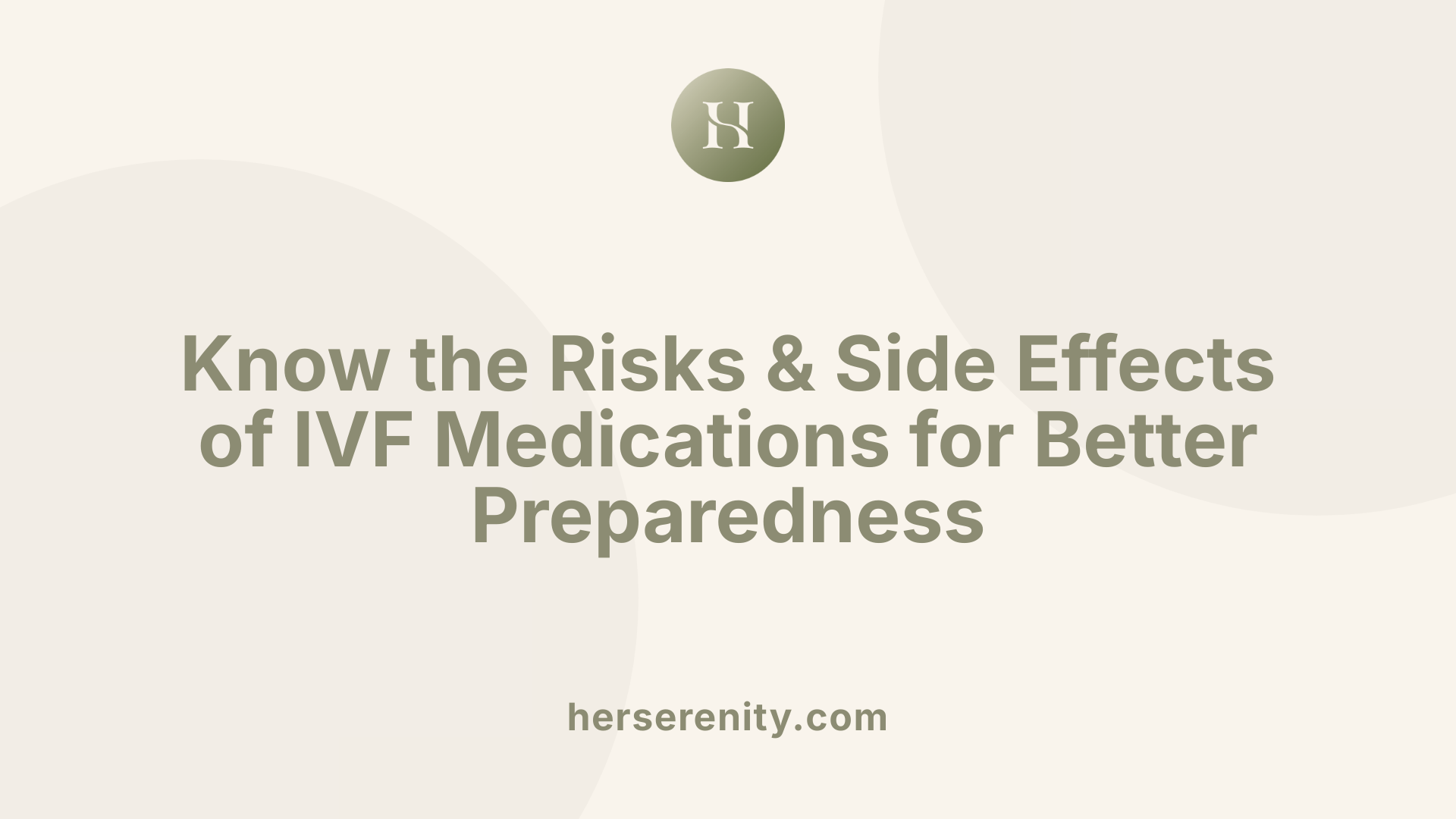 Know the Risks & Side Effects of IVF Medications for Better Preparedness