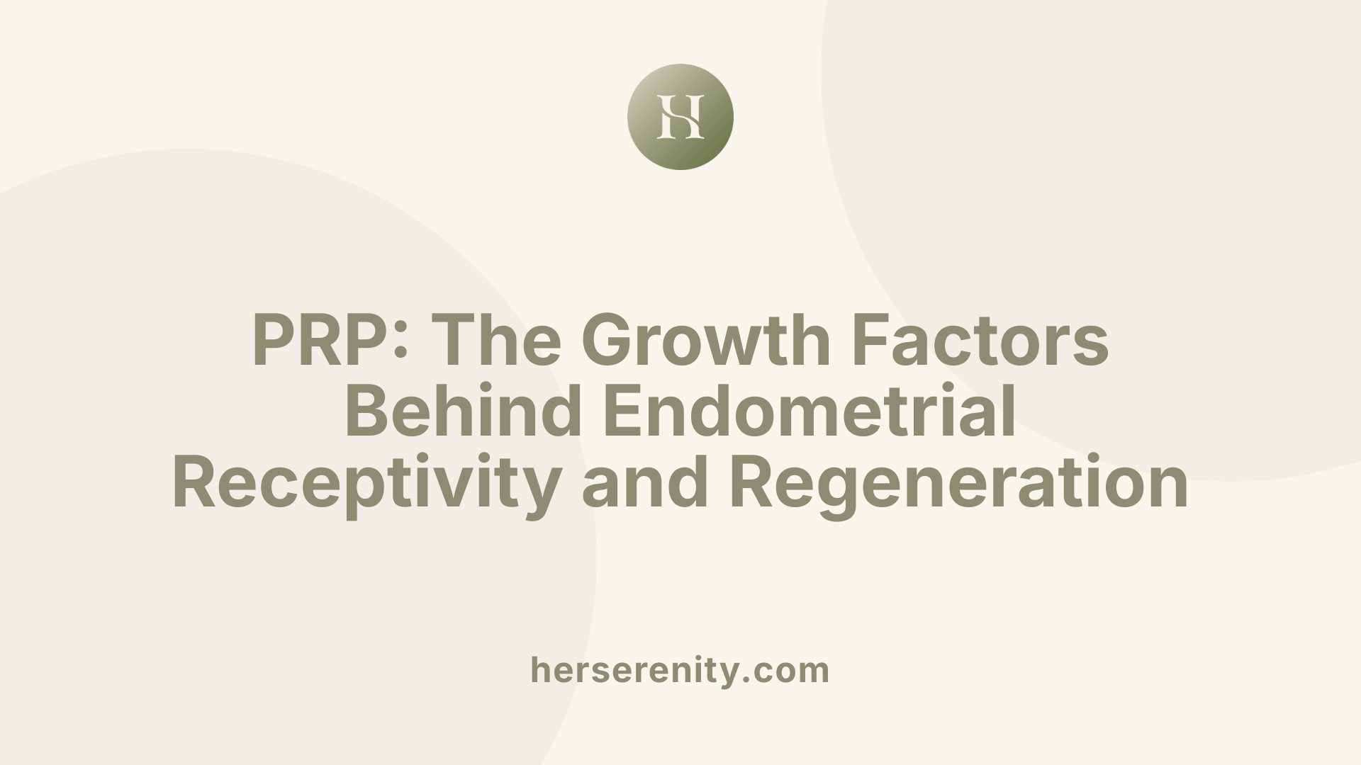 PRP: The Growth Factors Behind Endometrial Receptivity and Regeneration