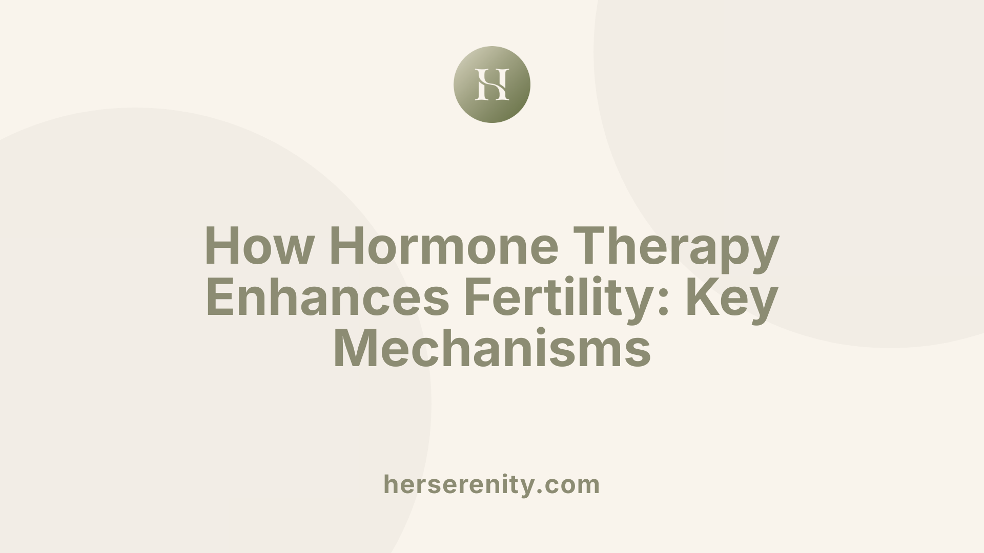 How Hormone Therapy Enhances Fertility: Key Mechanisms